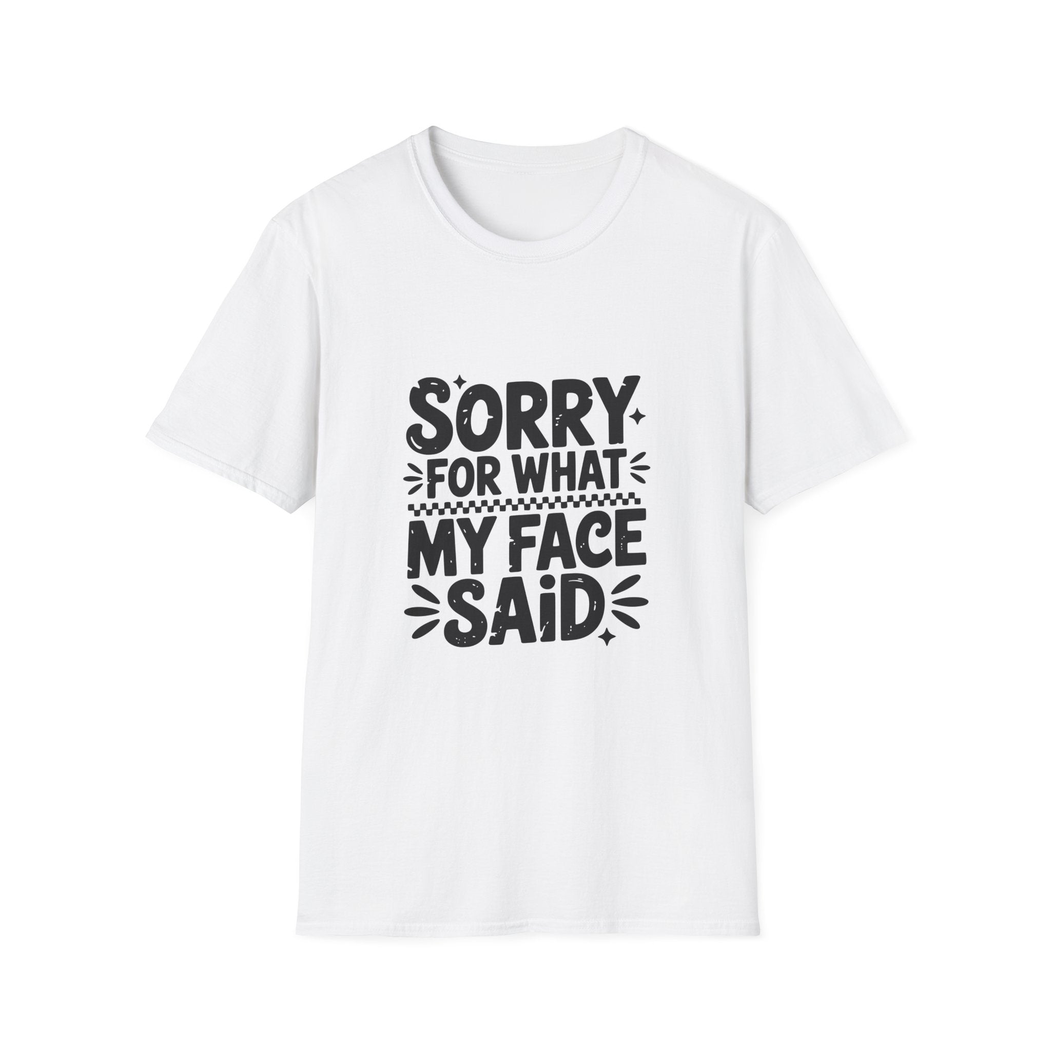 Graphic Tee — "Sorry For What My Face Said" Funny Casual T-Shirt