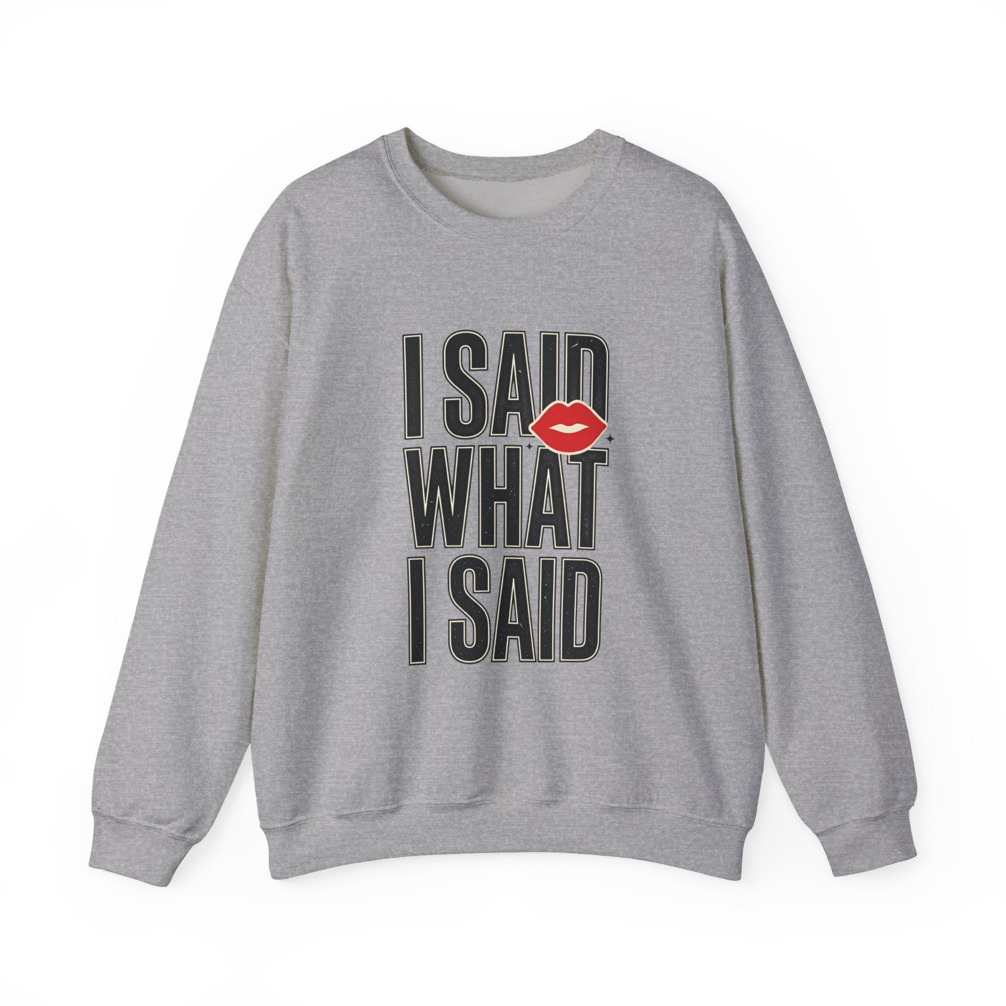 I Said What I Said Sweatshirt | Fashion-Editorial, Boss Energy