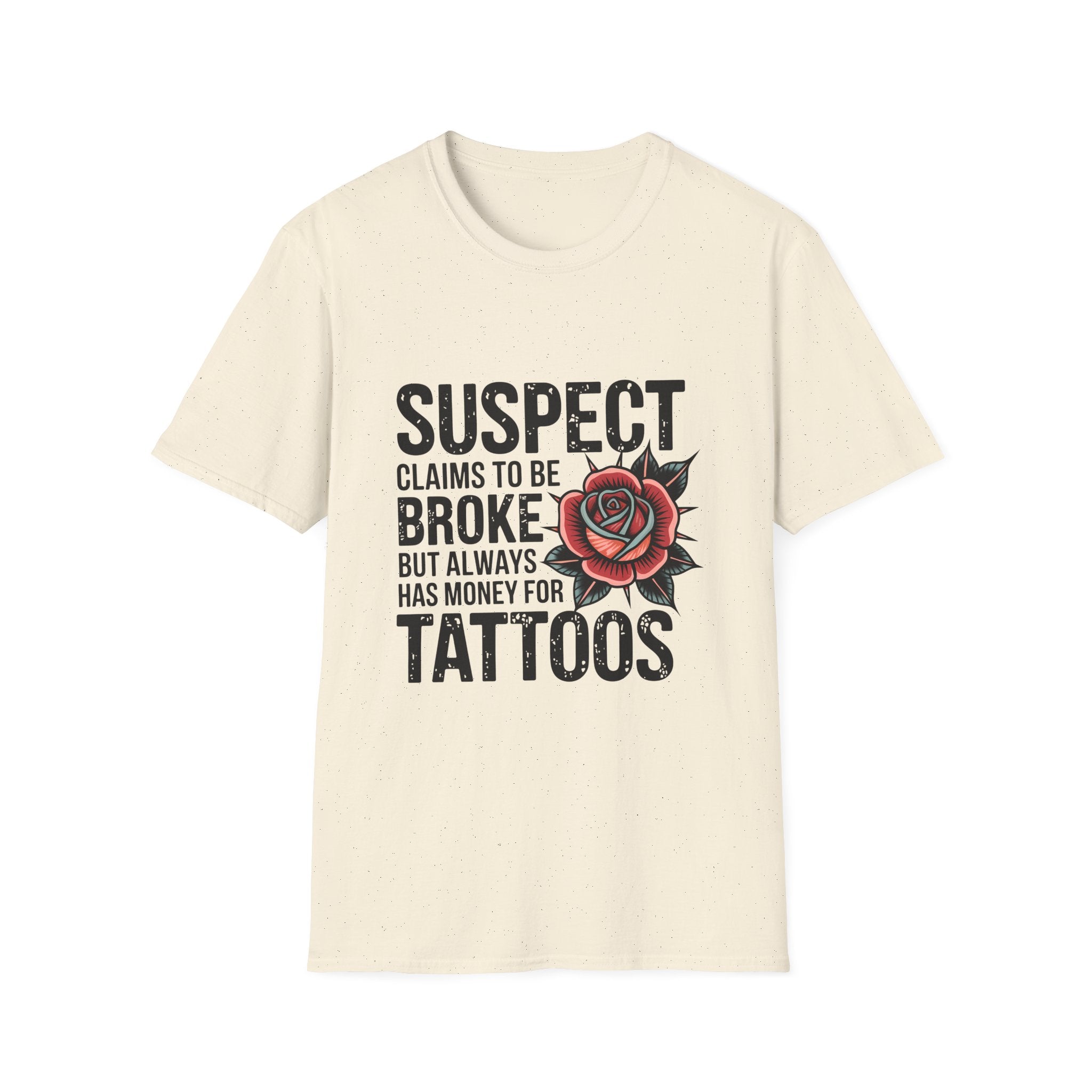 Tattoo Lover T‑Shirt — “Suspect Claims to Be Broke but Always Has Money for Tattoos”