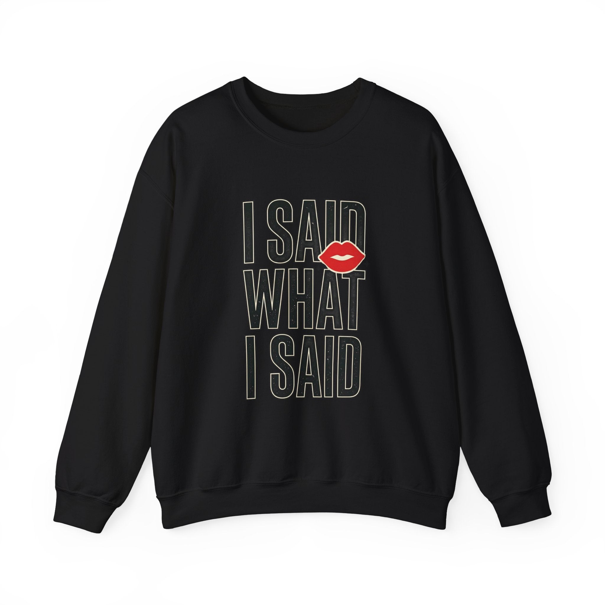 I Said What I Said Sweatshirt | Fashion-Editorial, Boss Energy