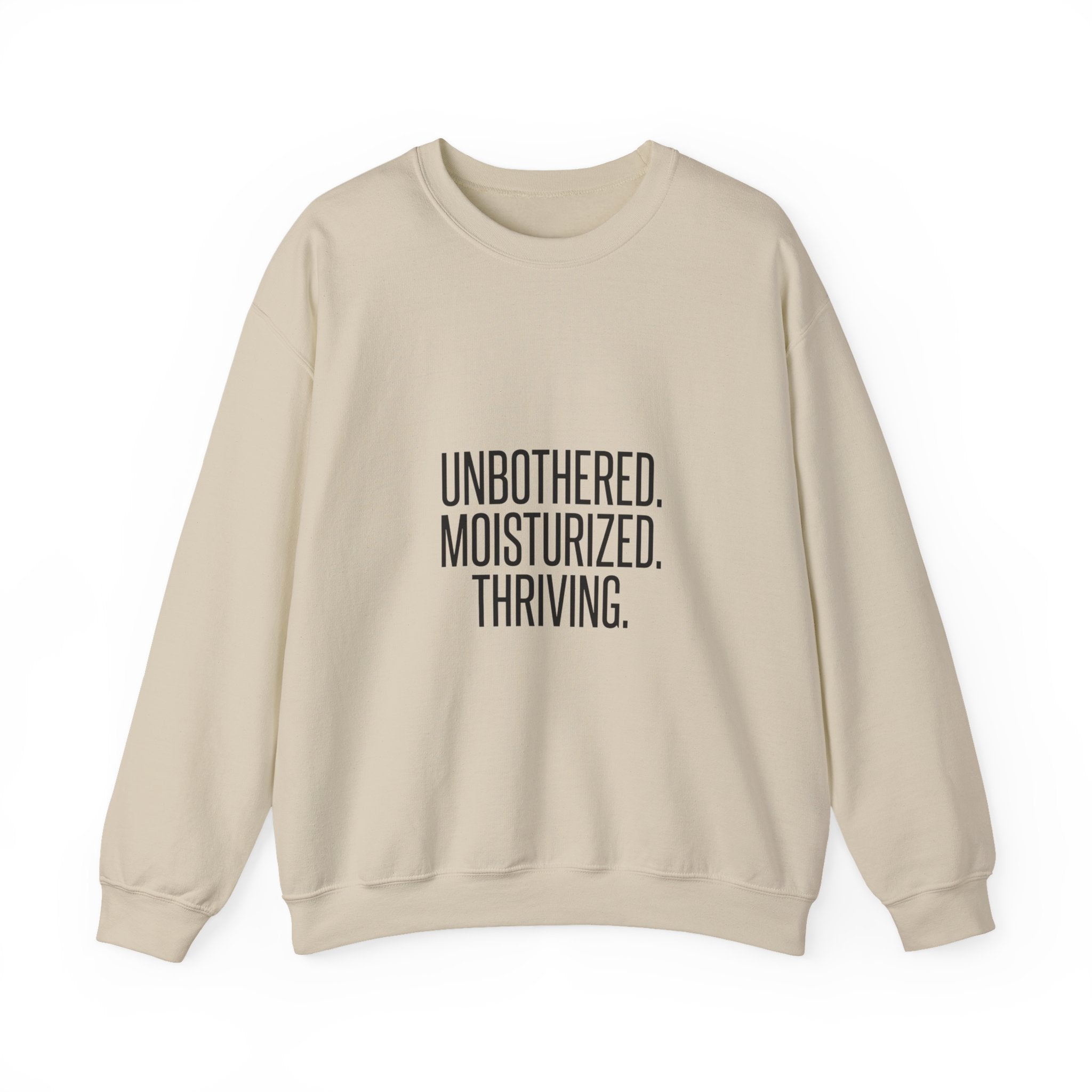 Unbothered. Moisturized. Thriving. Sweatshirt | Sassy Gen-Z Saying, Minimal Typography