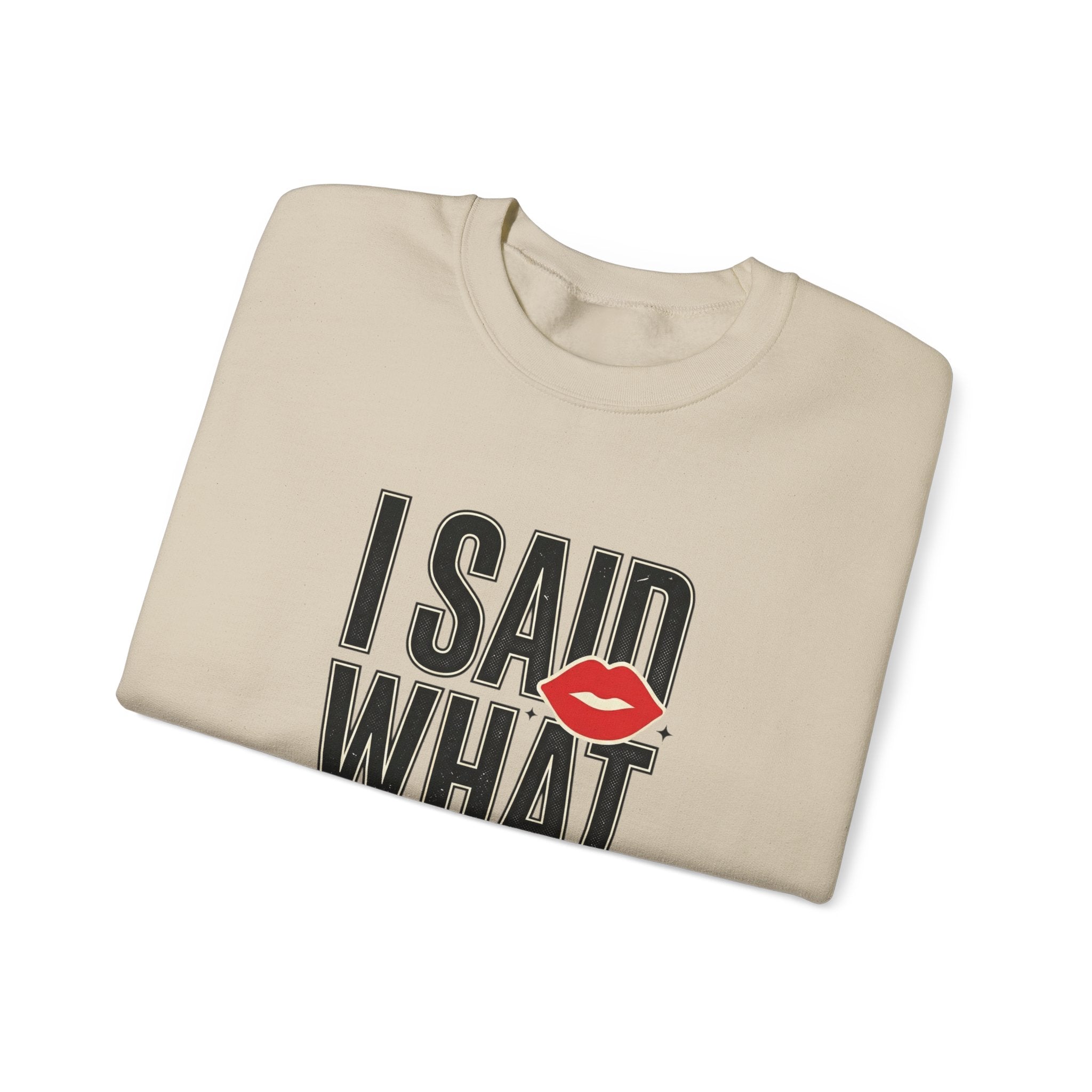 I Said What I Said Sweatshirt | Fashion-Editorial, Boss Energy