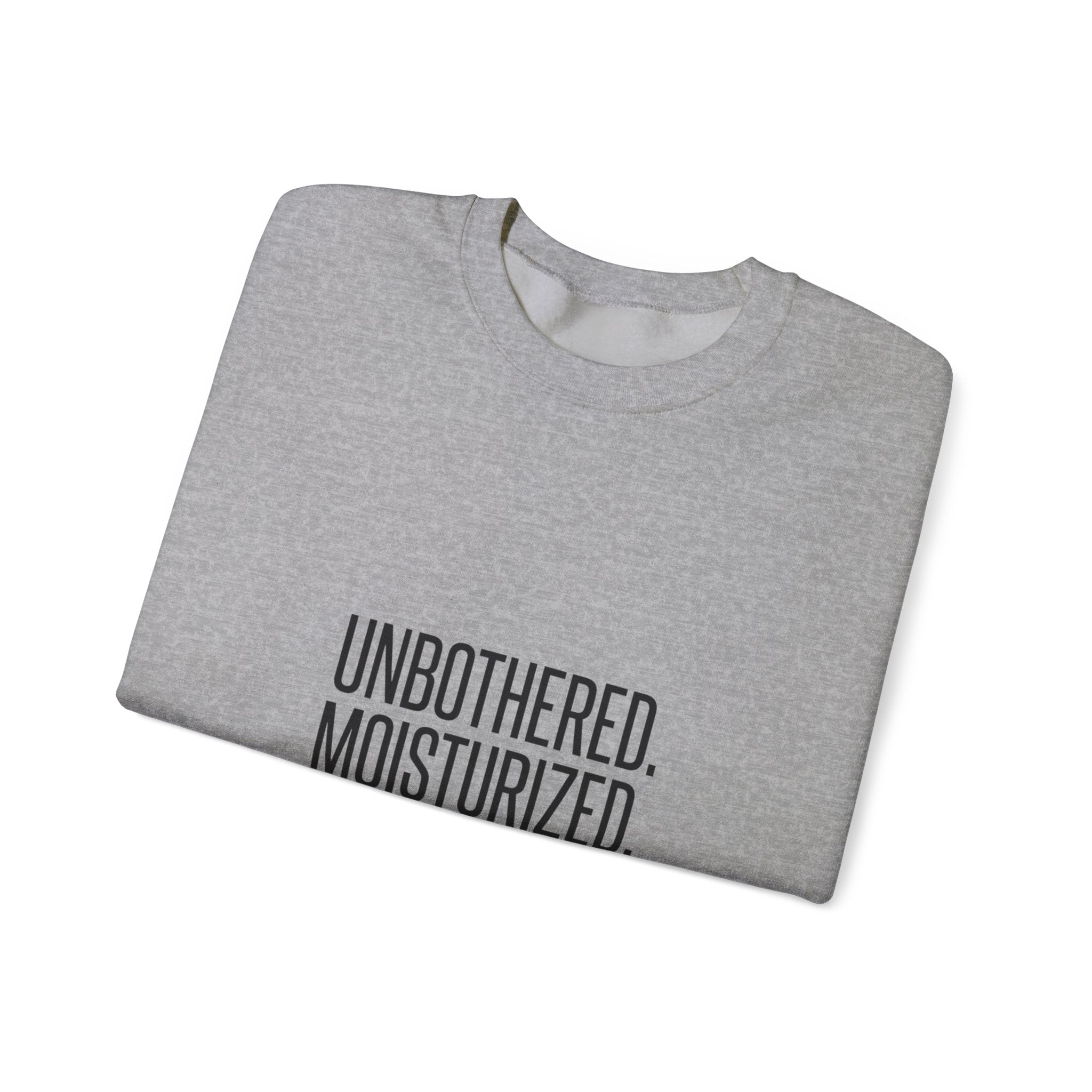 Unbothered. Moisturized. Thriving. Sweatshirt | Sassy Gen-Z Saying, Minimal Typography