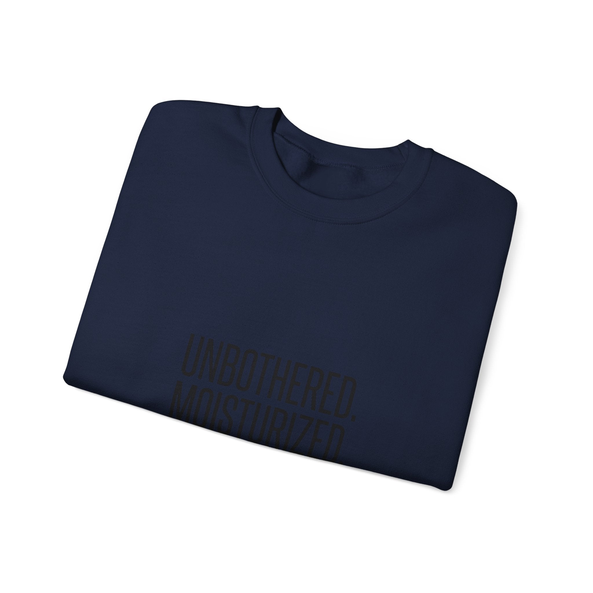 Unbothered. Moisturized. Thriving. Sweatshirt | Sassy Gen-Z Saying, Minimal Typography