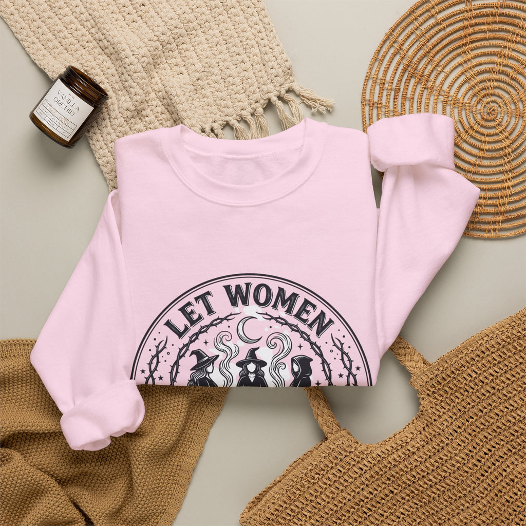 Let Women Make Magic Sweatshirt | Feminist, Women Supporting Women