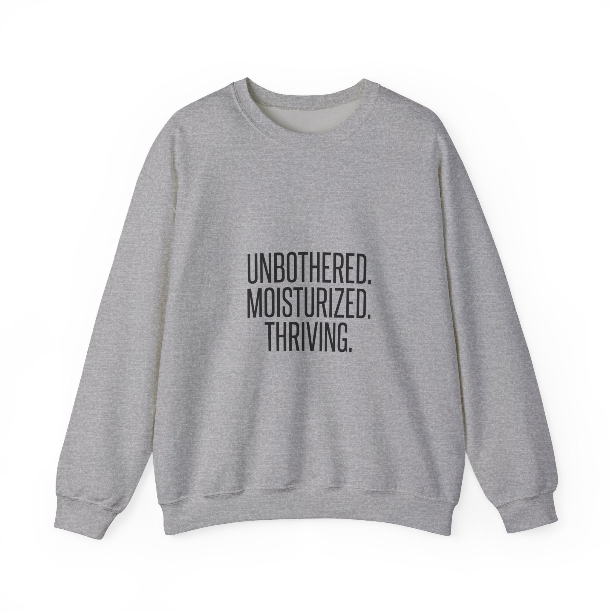 Unbothered. Moisturized. Thriving. Sweatshirt | Sassy Gen-Z Saying, Minimal Typography
