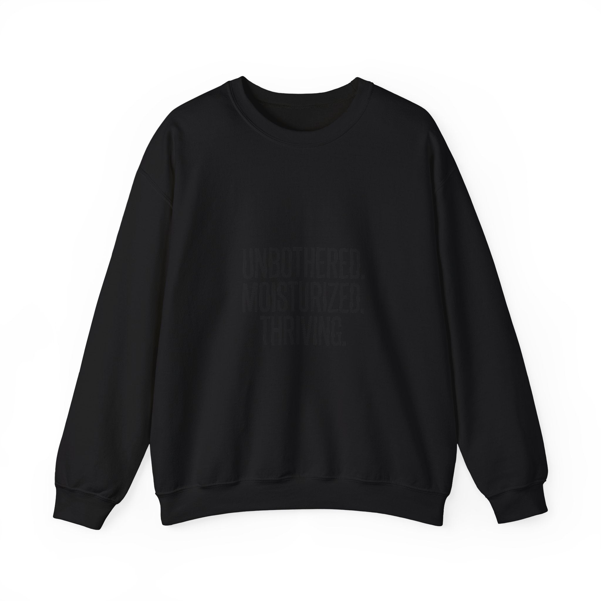Unbothered. Moisturized. Thriving. Sweatshirt | Sassy Gen-Z Saying, Minimal Typography