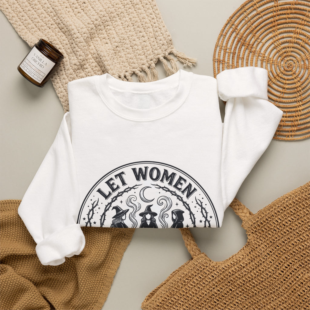 Let Women Make Magic Sweatshirt | Feminist, Women Supporting Women