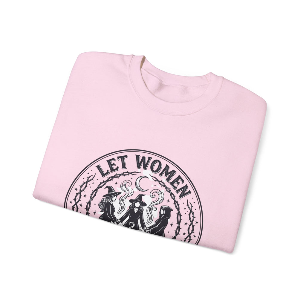 Let Women Make Magic Sweatshirt | Feminist, Women Supporting Women