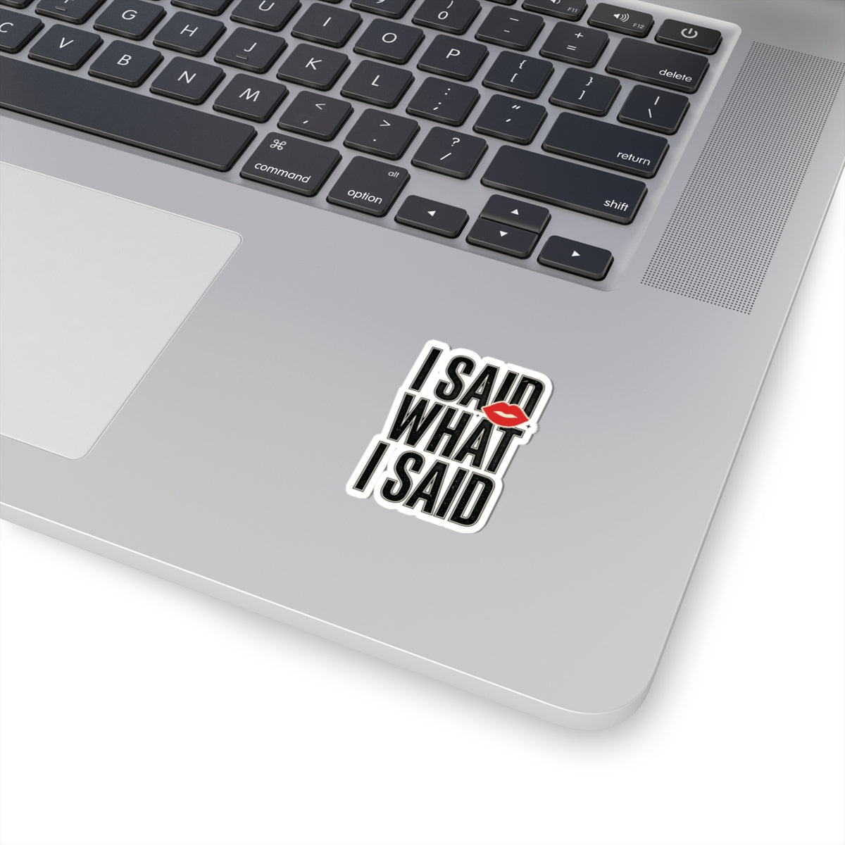 I Said What I Said Sticker | Fashion-Editorial, Boss Energy Kiss-Cut