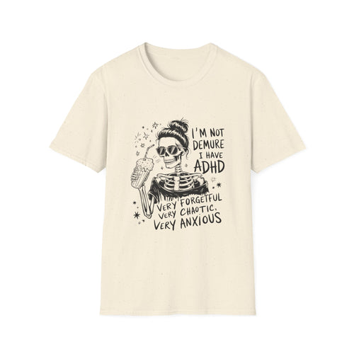 ADHD Skeleton Graphic T-Shirt — “I’m Not Demure I Have ADHD” Funny Mental Health Tee