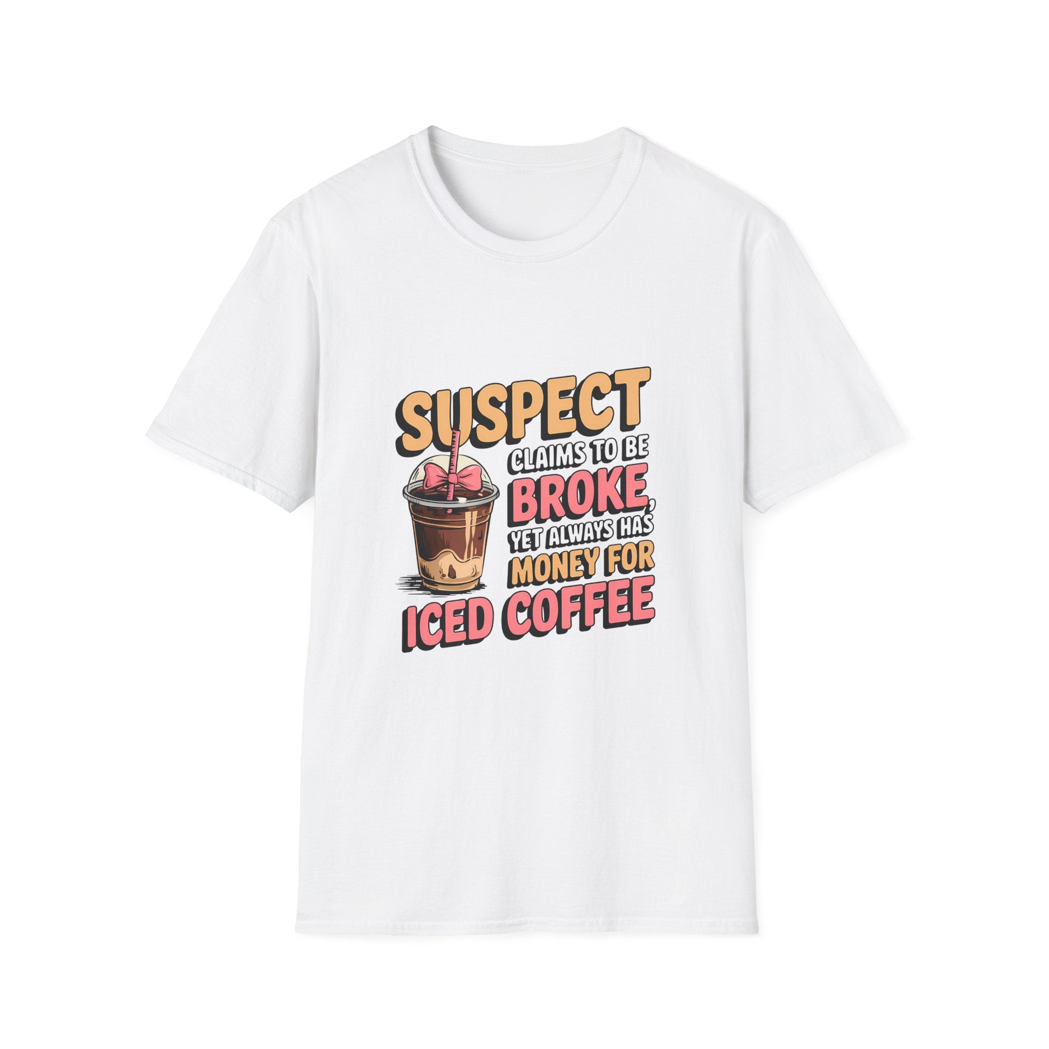 T‑Shirt — "Suspect Claims to Be Broke But Always Has Money for Iced Coffee" Funny Graphic Tee