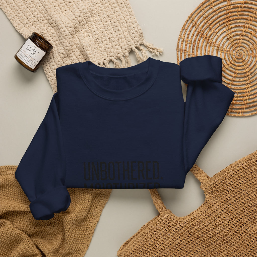 Unbothered. Moisturized. Thriving. Sweatshirt | Sassy Gen-Z Saying, Minimal Typography
