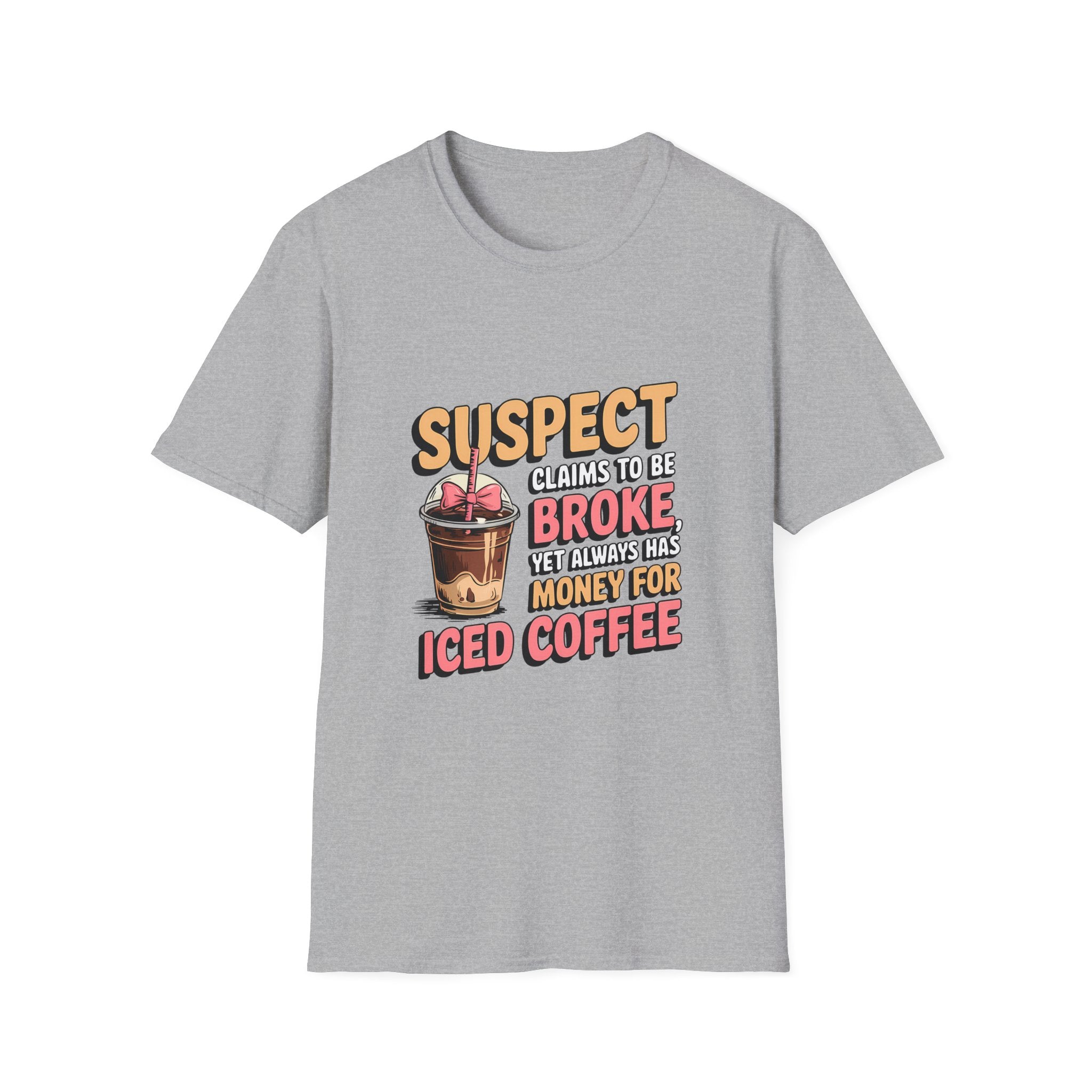 T‑Shirt — "Suspect Claims to Be Broke But Always Has Money for Iced Coffee" Funny Graphic Tee
