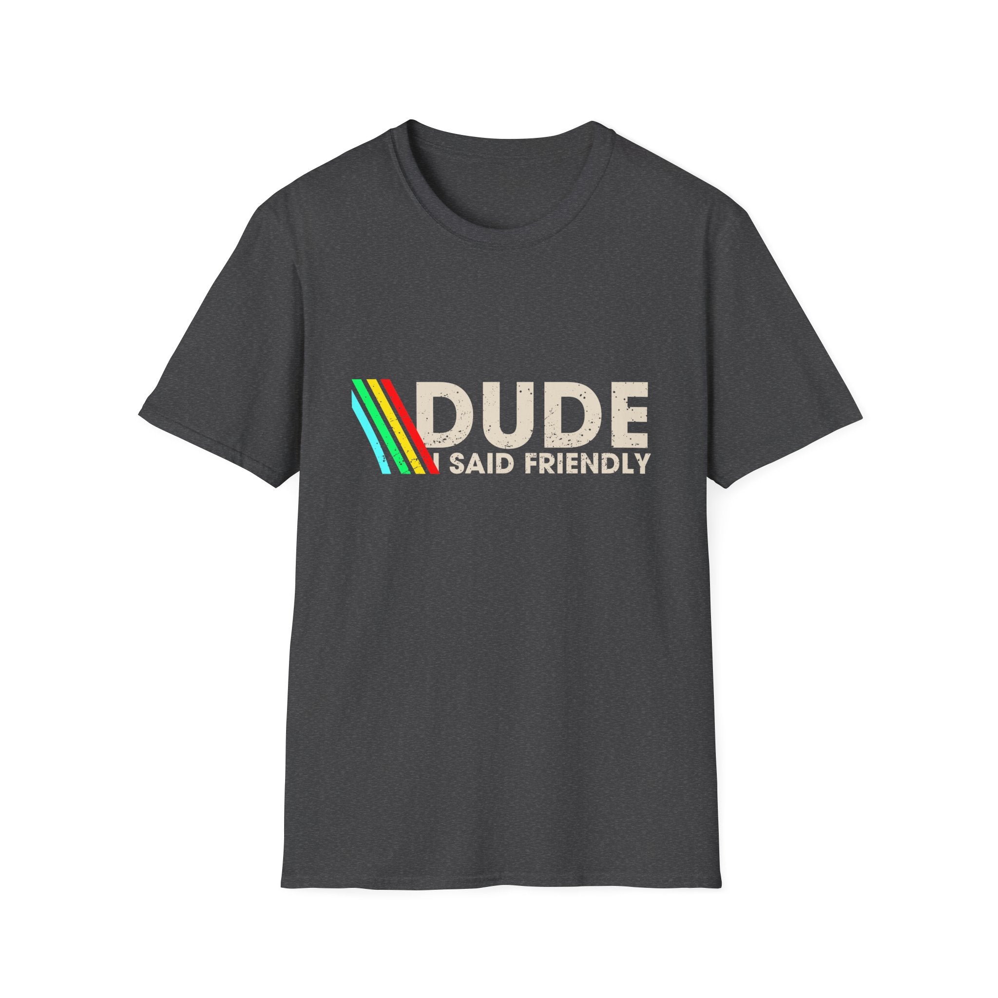 T-Shirt — "Dude Said Friendly" Retro Rainbow Graphic
