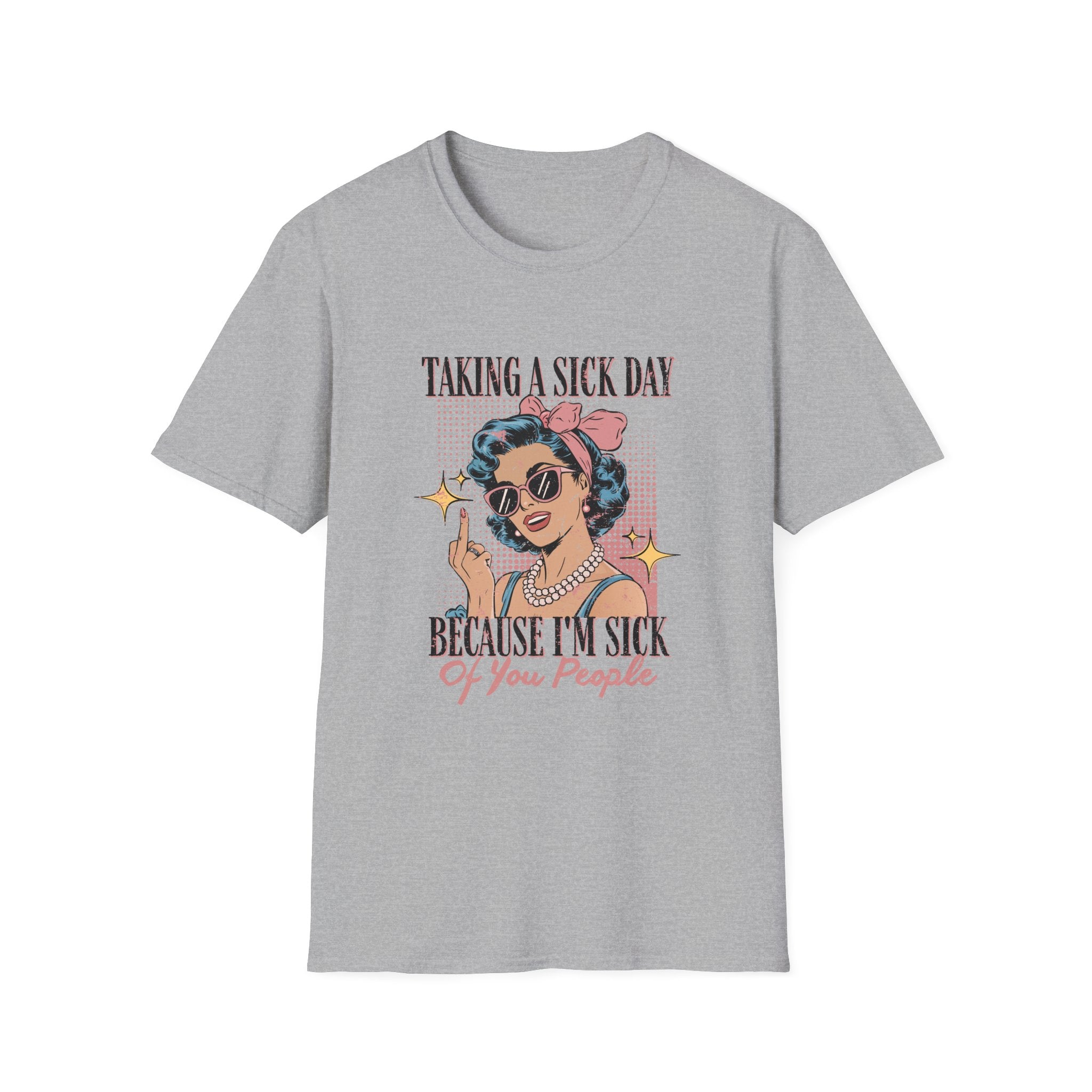 Taking a Sick Day T-Shirt — Retro Pinup "Taking a Sick Day Because I’m Sick of You People"