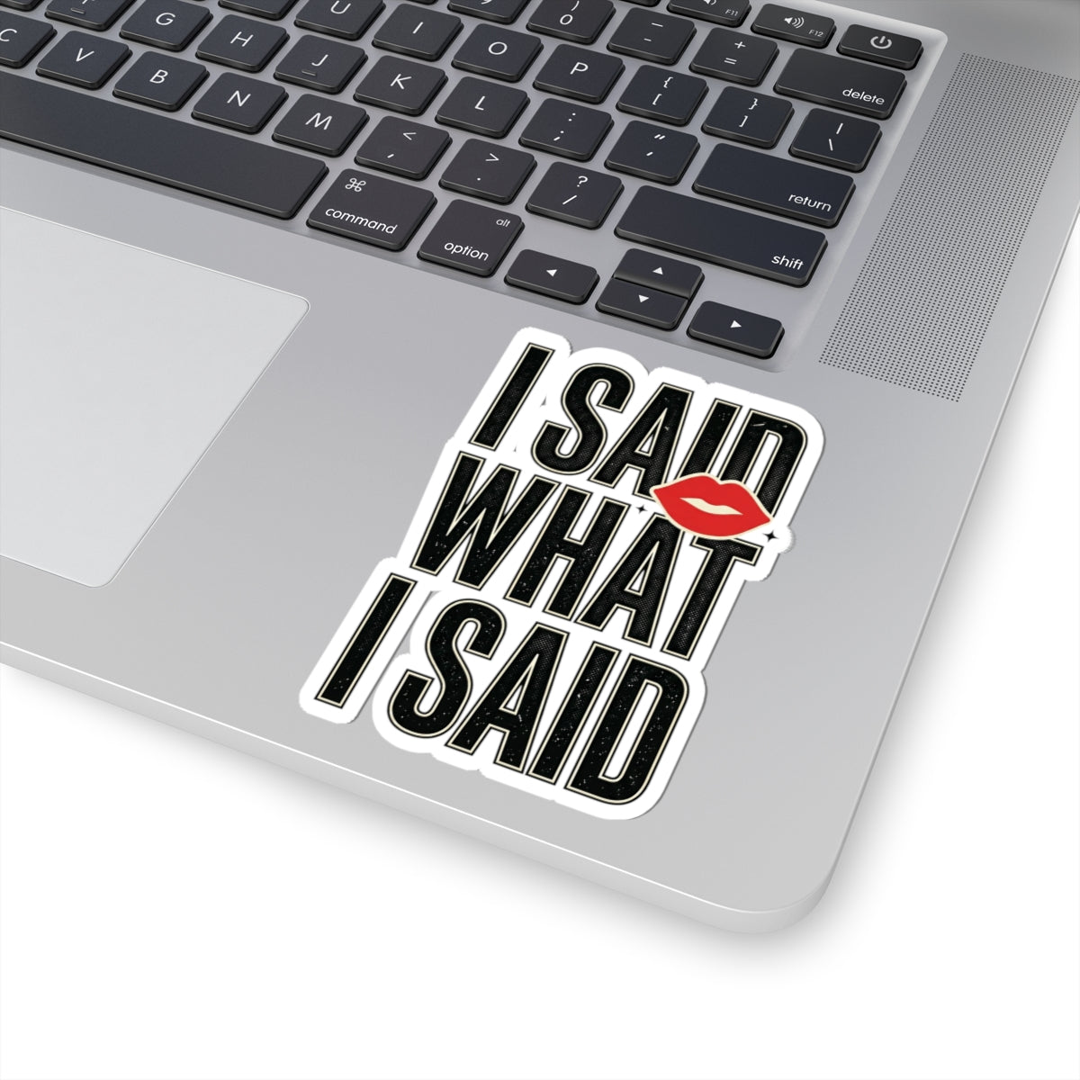 I Said What I Said Sticker | Fashion-Editorial, Boss Energy Kiss-Cut