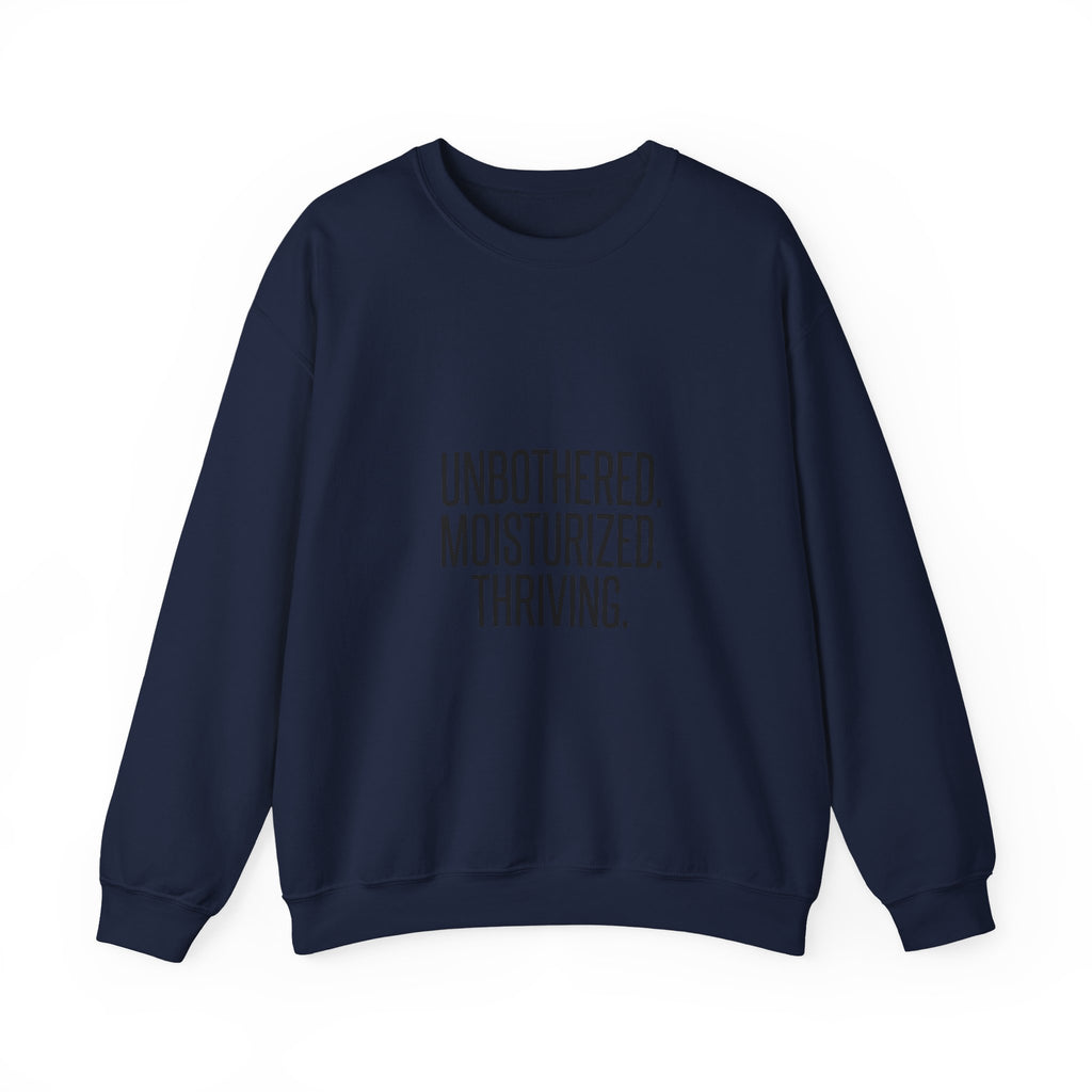 Unbothered. Moisturized. Thriving. Sweatshirt | Sassy Gen-Z Saying, Minimal Typography
