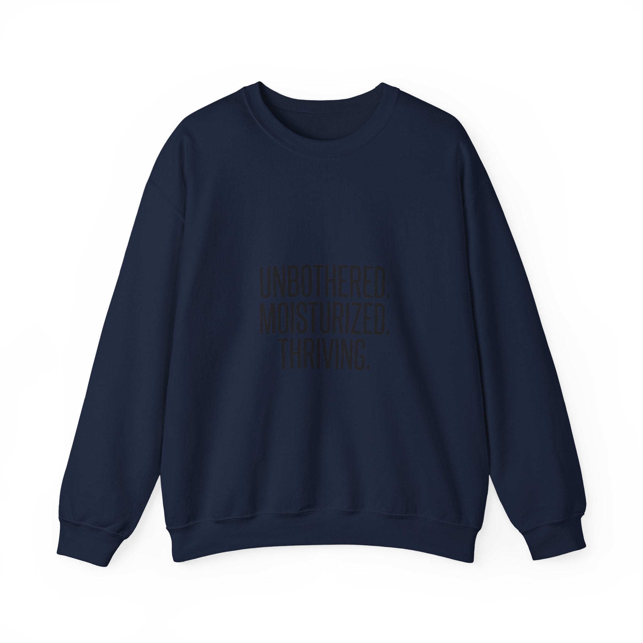 Unbothered. Moisturized. Thriving. Sweatshirt | Sassy Gen-Z Saying, Minimal Typography