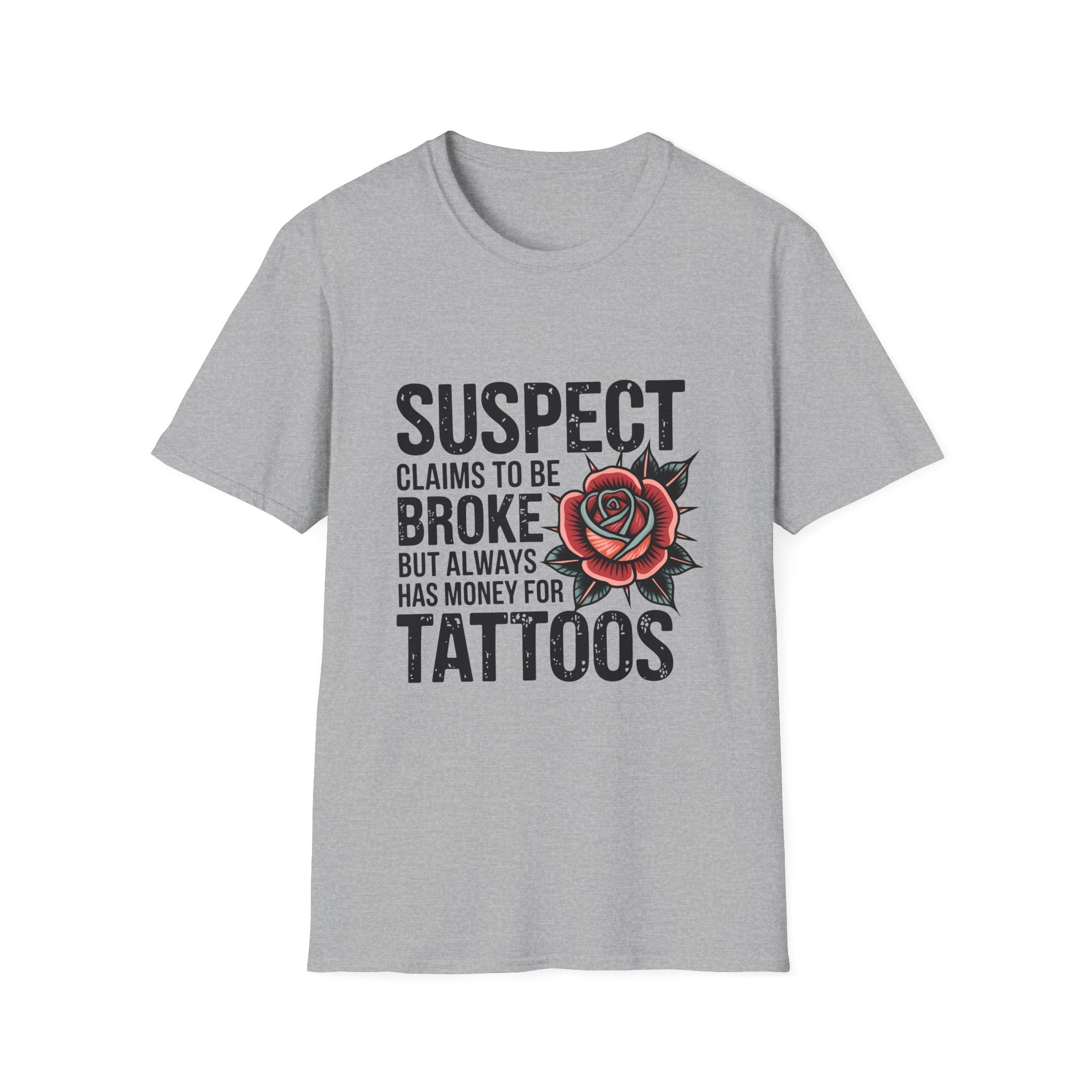 Tattoo Lover T‑Shirt — “Suspect Claims to Be Broke but Always Has Money for Tattoos”