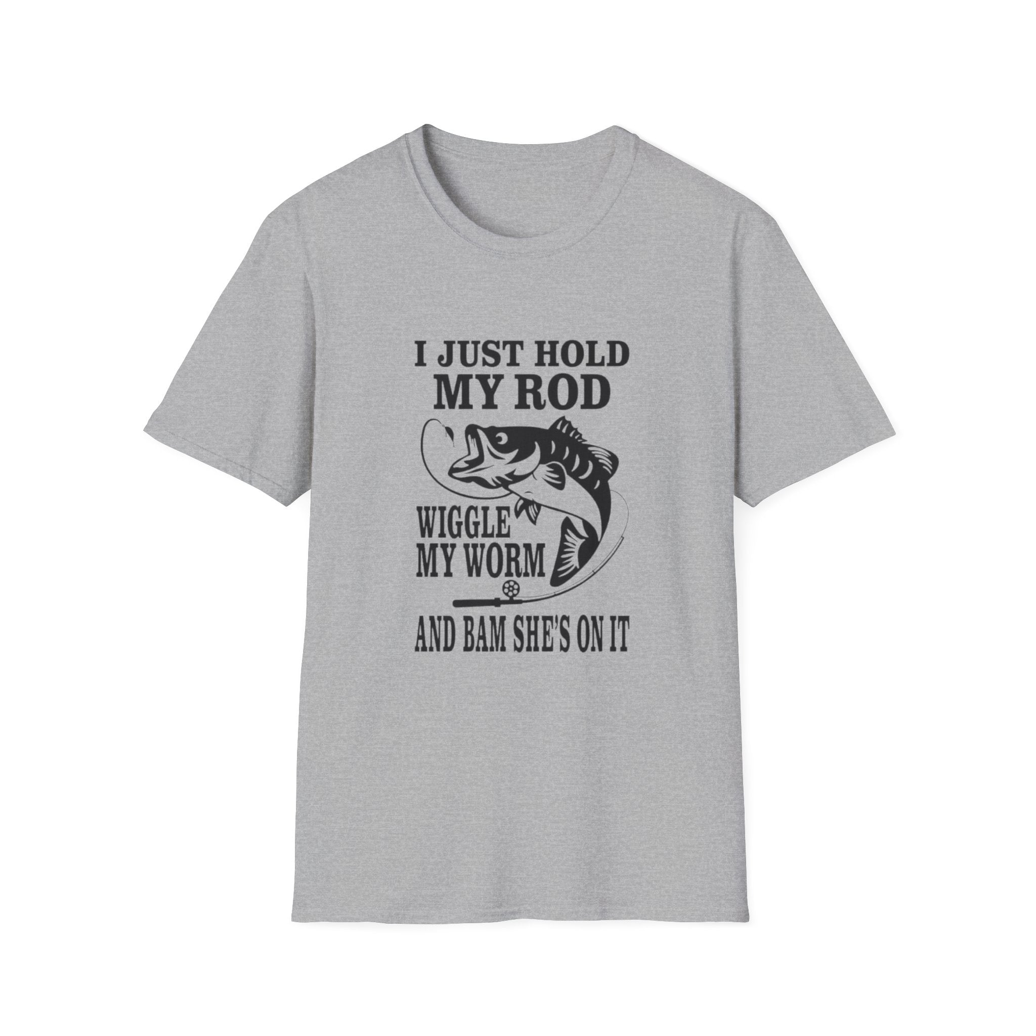 Fishing T-Shirt — "I Just Hold My Rod, Wiggle My Worm" Funny Angler Tee