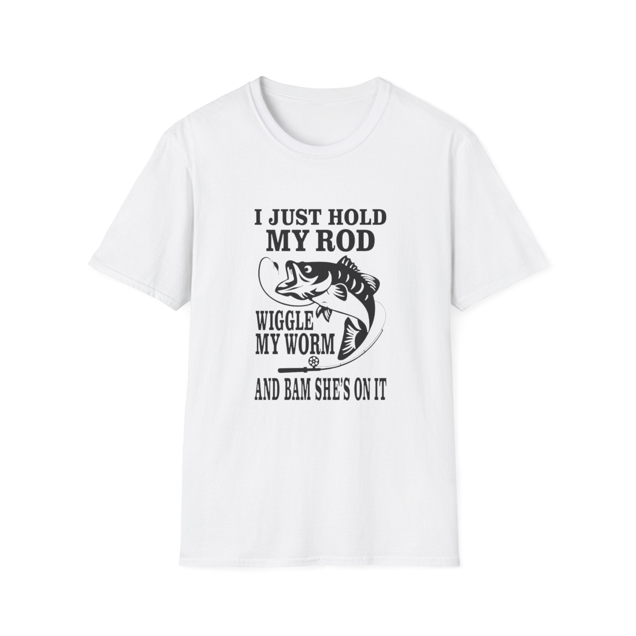 Fishing T-Shirt — "I Just Hold My Rod, Wiggle My Worm" Funny Angler Tee
