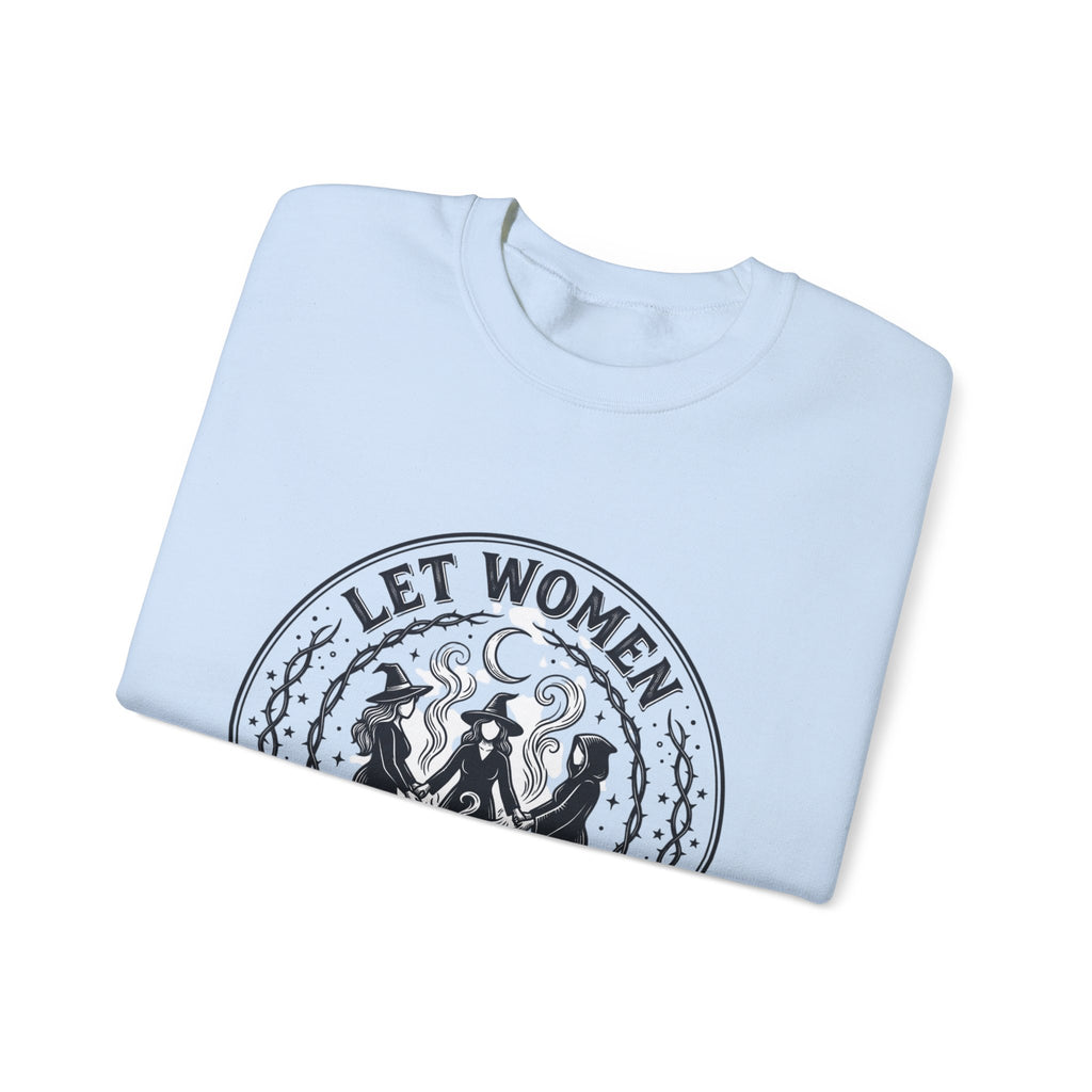 Let Women Make Magic Sweatshirt | Feminist, Women Supporting Women