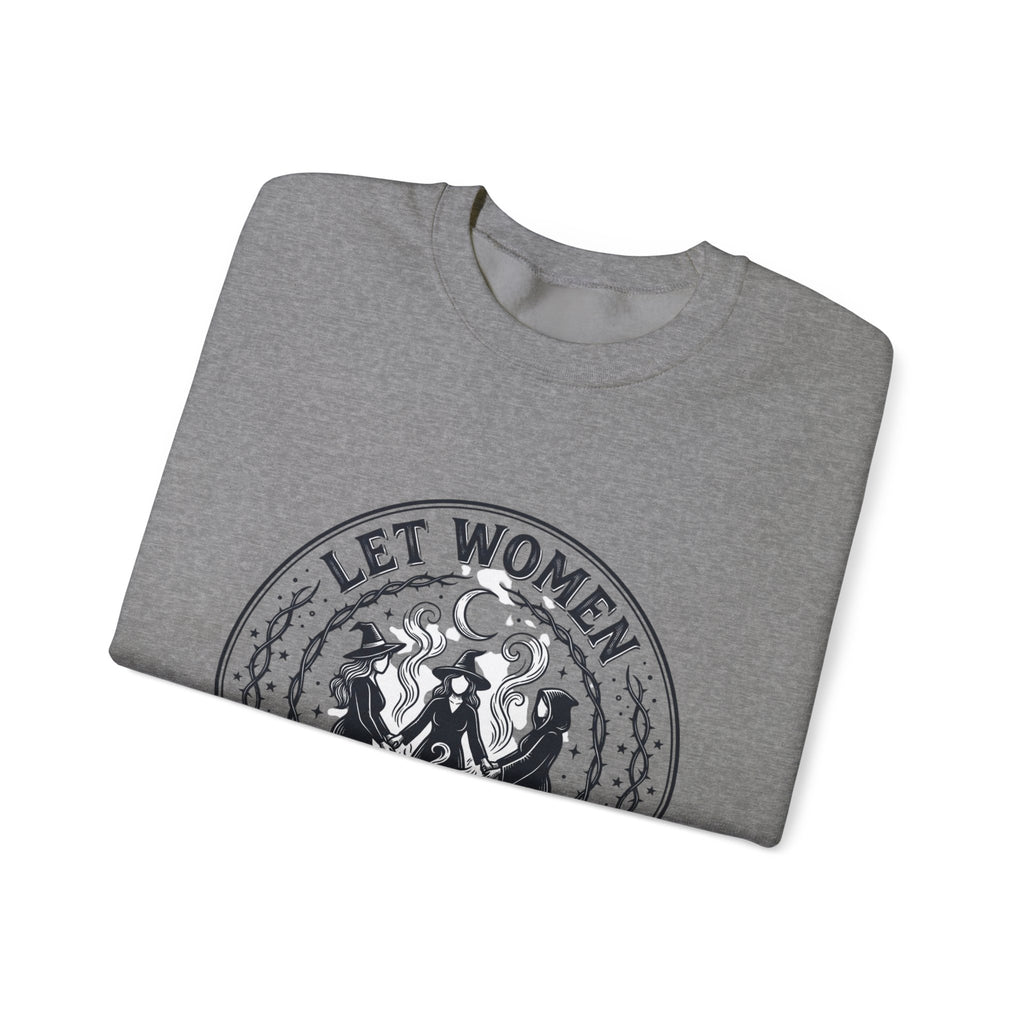 Let Women Make Magic Sweatshirt | Feminist, Women Supporting Women