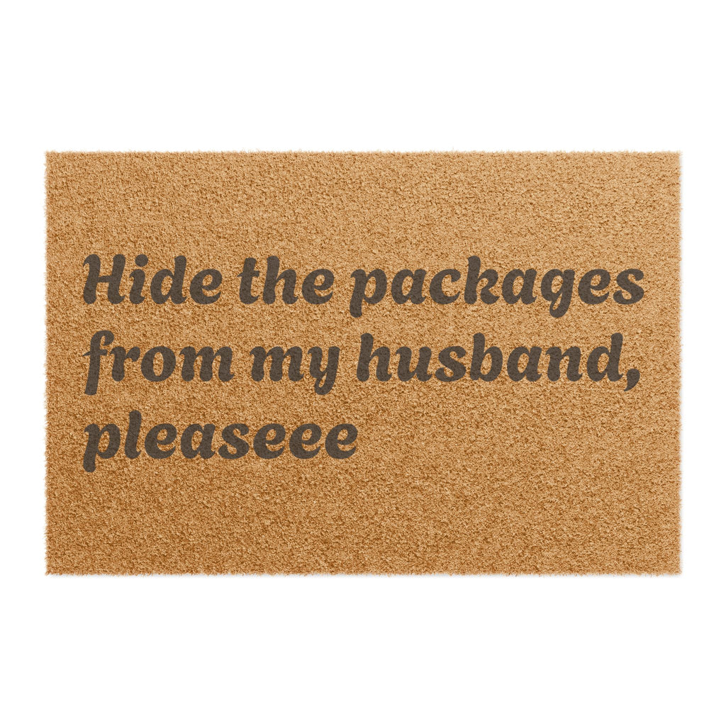 Doormat — "Hide the packages from my husband, pleaseee" Funny Welcome Mat