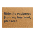 Doormat — "Hide the packages from my husband, pleaseee" Funny Welcome Mat