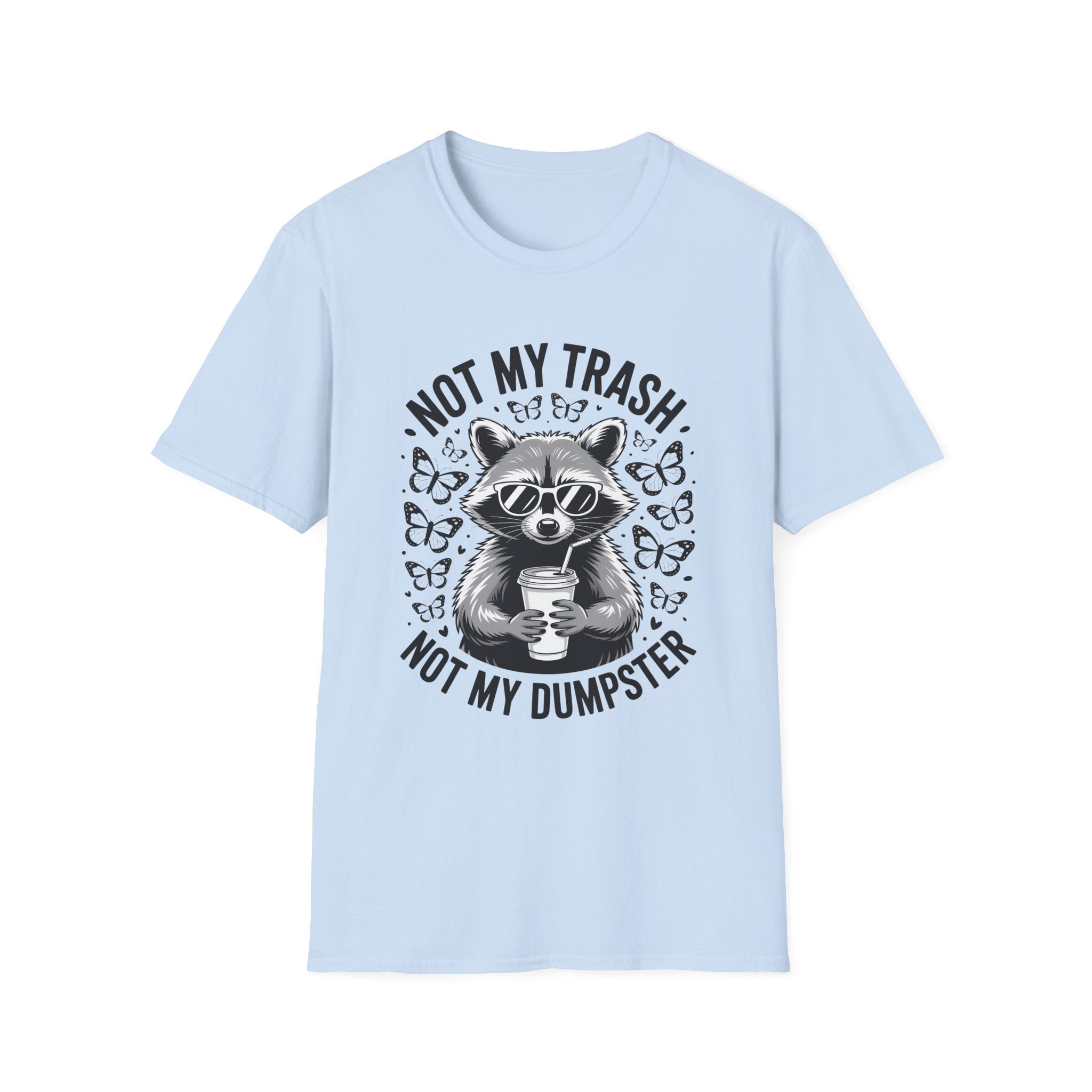 Not My Trash Raccoon T-Shirt — Funny 'Not My Dumpster' Eco-Friendly Tee