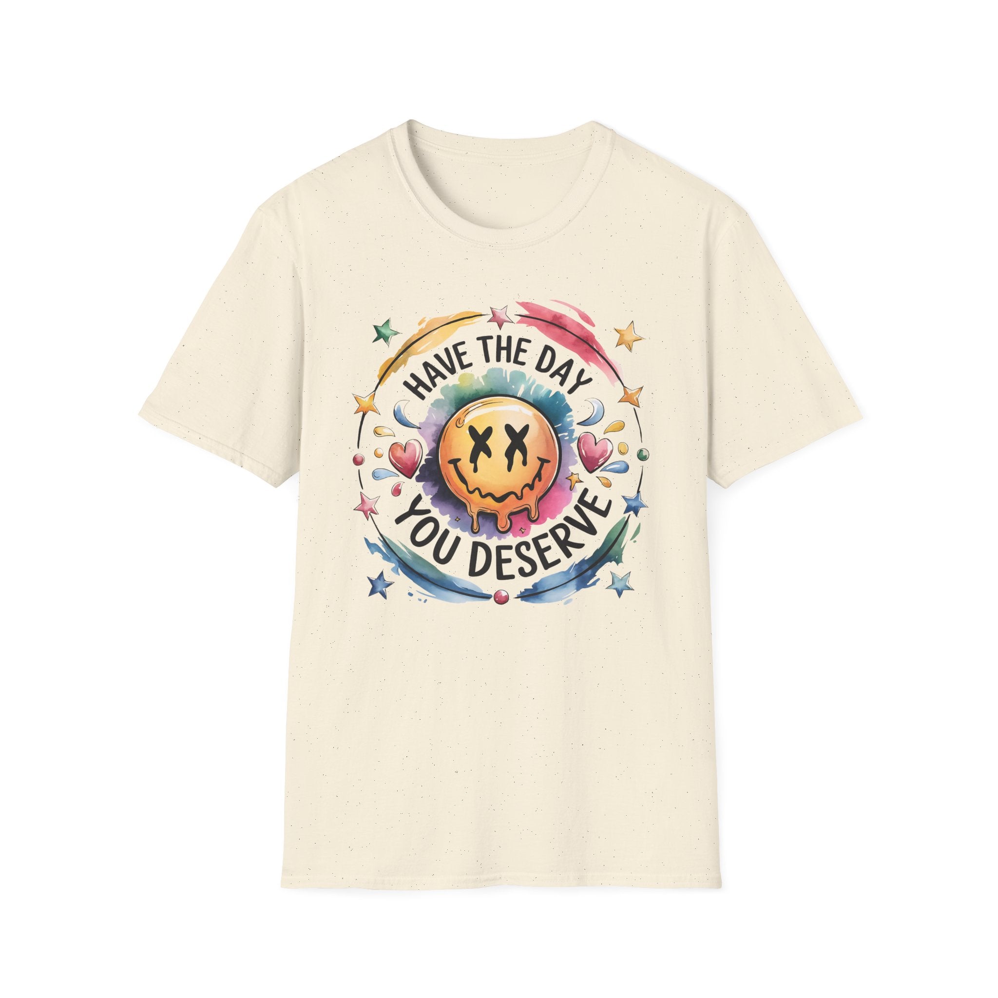 Have The Day You Deserve T-Shirt — Colorful Smiley Graphic Tee