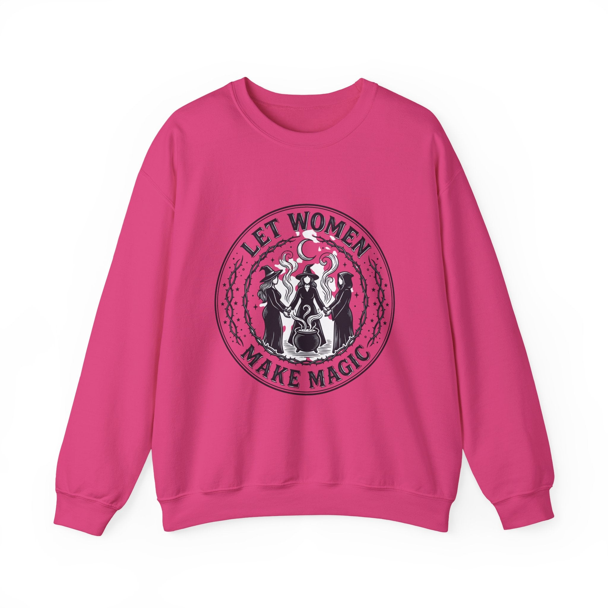 Let Women Make Magic Sweatshirt | Feminist, Women Supporting Women