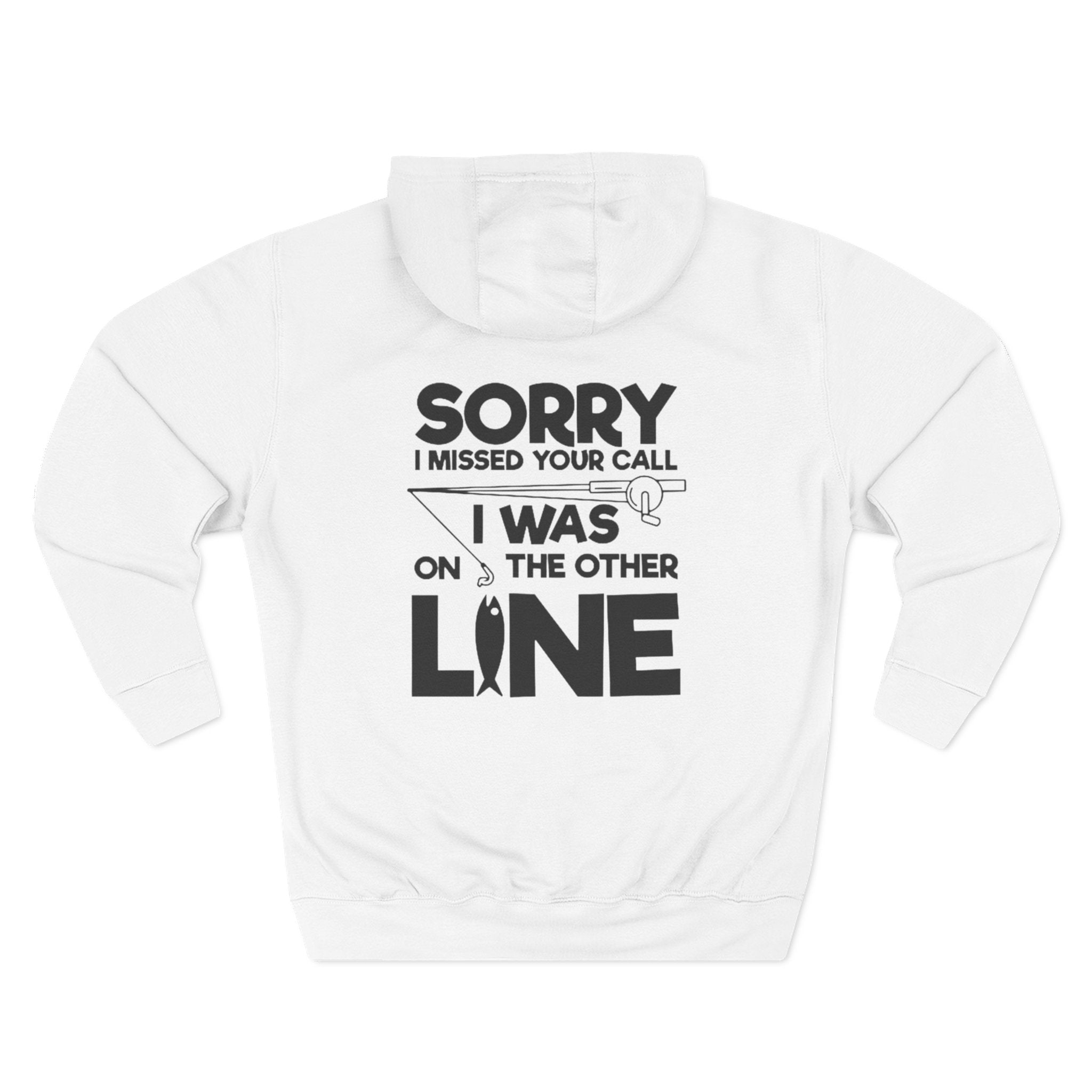 Sorry I Missed Your Call I Was On The Other Line Hoodie