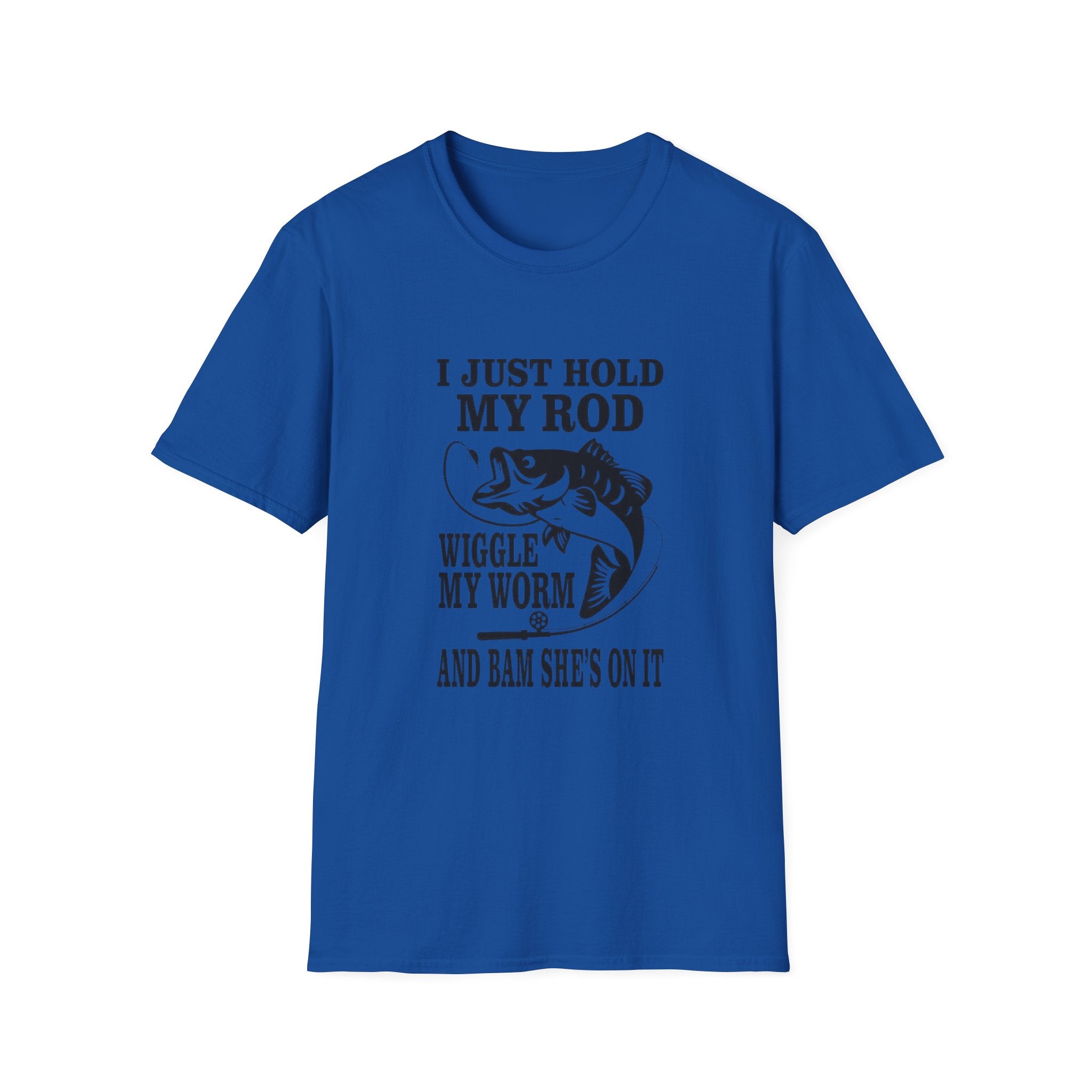 Fishing T-Shirt — "I Just Hold My Rod, Wiggle My Worm" Funny Angler Tee