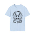When I Am Loved Skull T-Shirt — Funny Sarcastic Gothic Tee