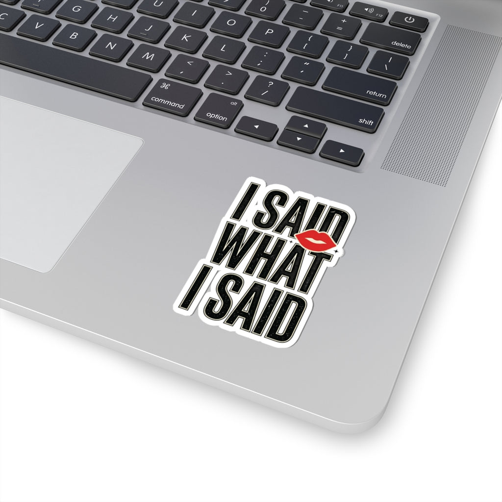 I Said What I Said Sticker | Fashion-Editorial, Boss Energy Kiss-Cut