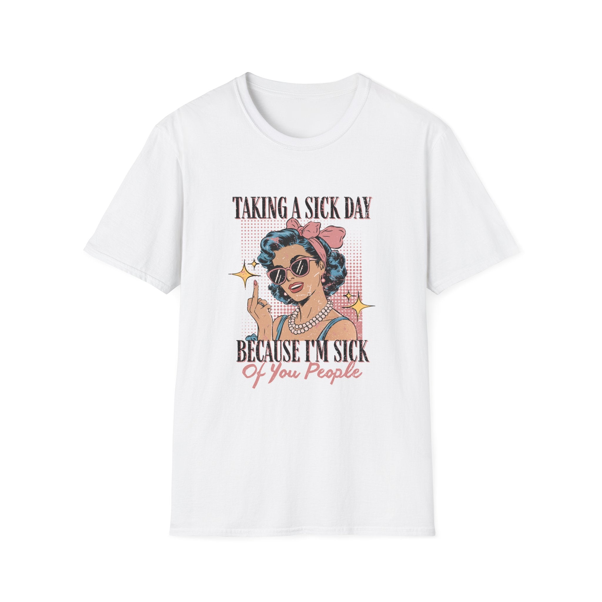 Taking a Sick Day T-Shirt — Retro Pinup "Taking a Sick Day Because I’m Sick of You People"