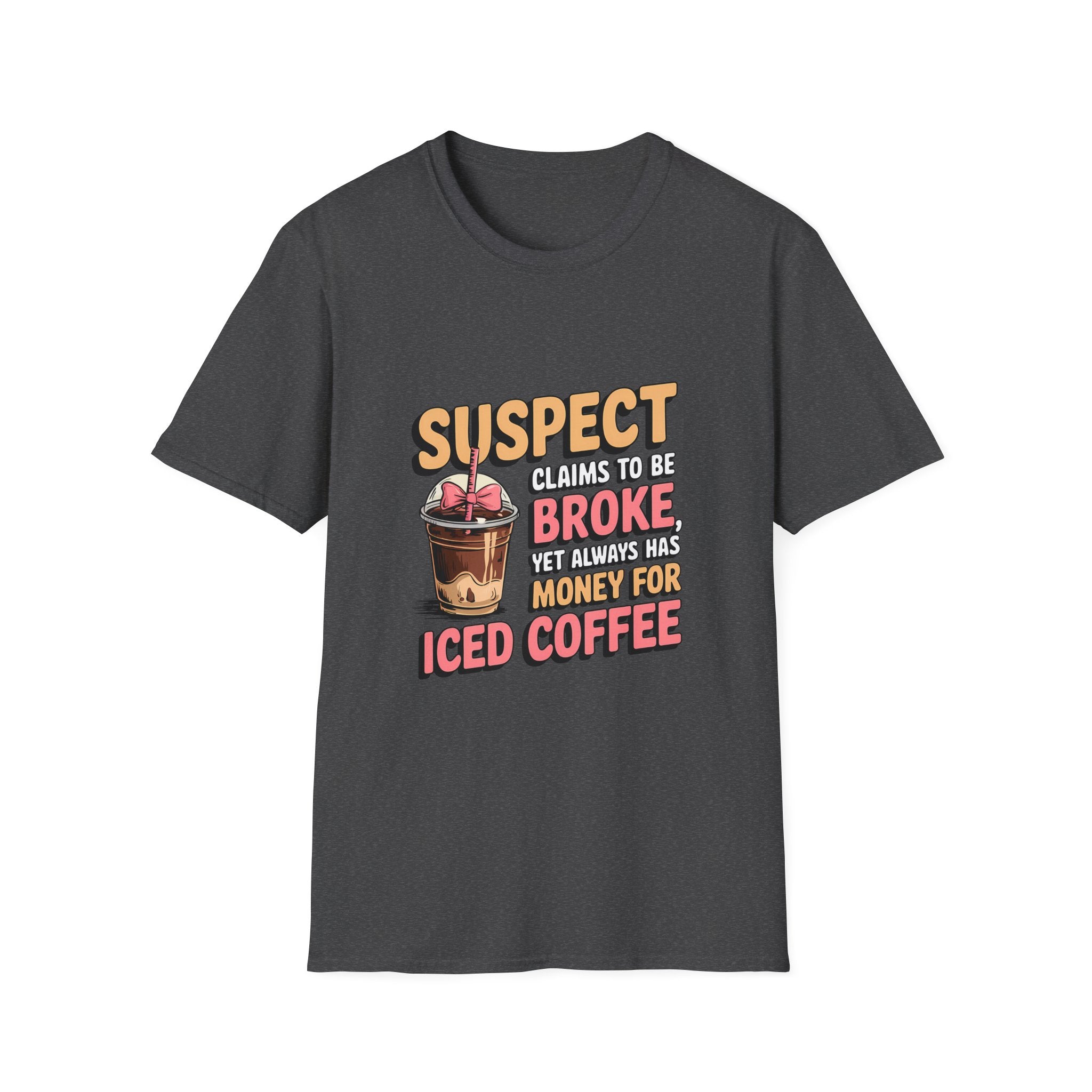 T‑Shirt — "Suspect Claims to Be Broke But Always Has Money for Iced Coffee" Funny Graphic Tee