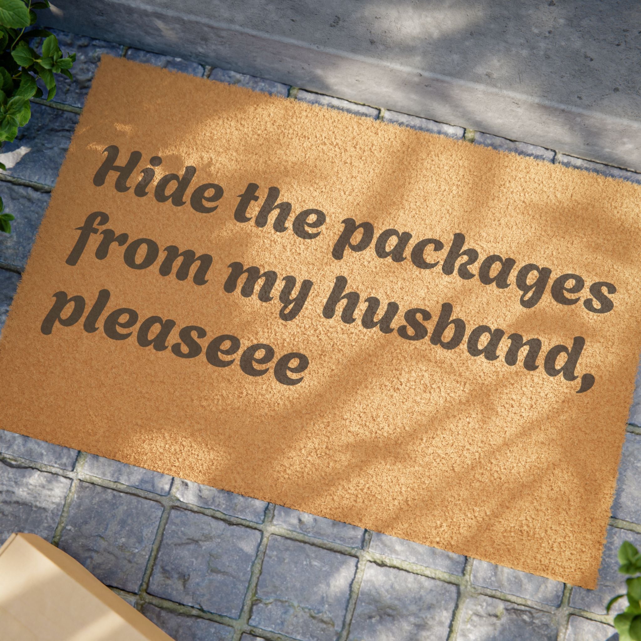Doormat — "Hide the packages from my husband, pleaseee" Funny Welcome Mat