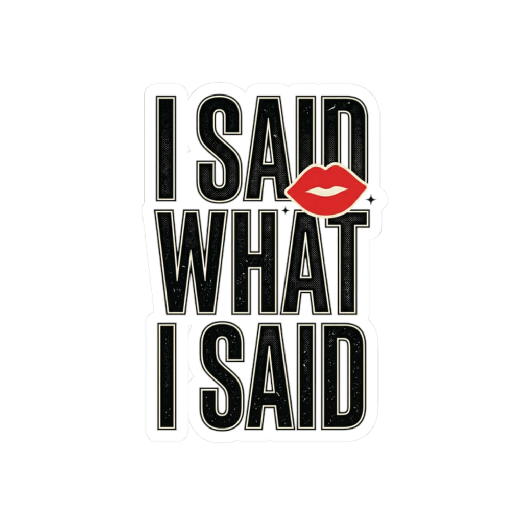 I Said What I Said Sticker | Fashion-Editorial, Boss Energy Kiss-Cut