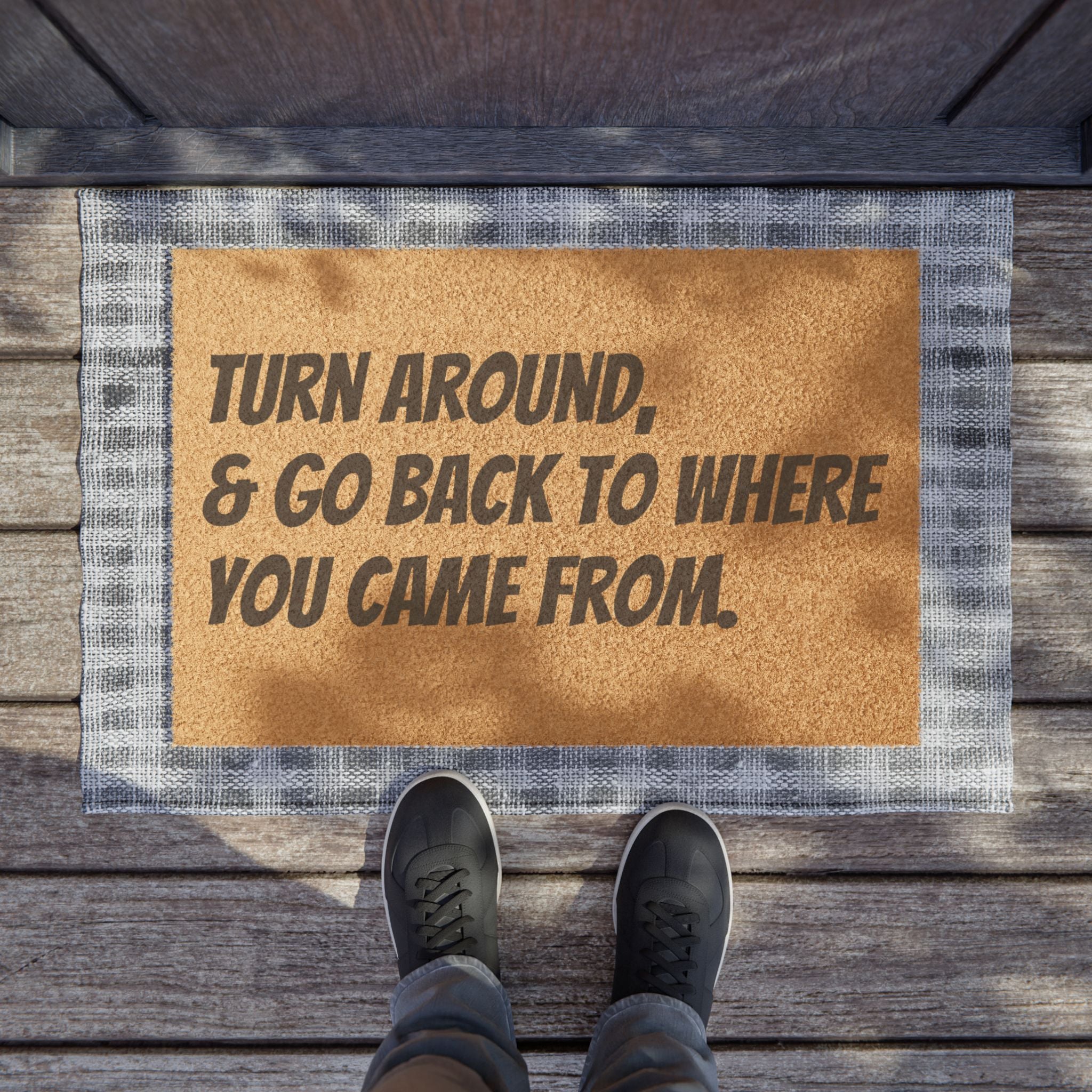 Doormat - "Turn Around & Go Back To Where You Came From" Funny Welcome Mat