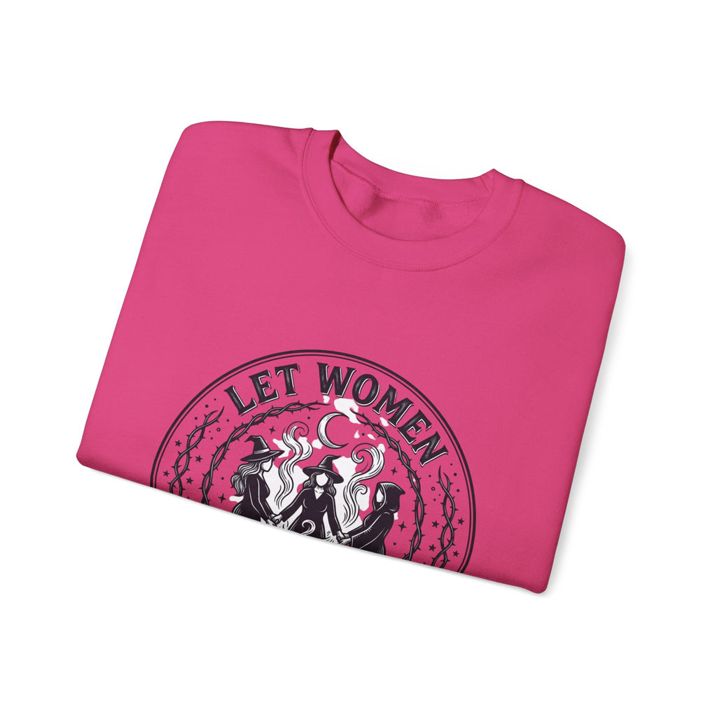 Let Women Make Magic Sweatshirt | Feminist, Women Supporting Women