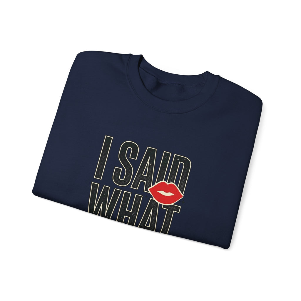 I Said What I Said Sweatshirt | Fashion-Editorial, Boss Energy