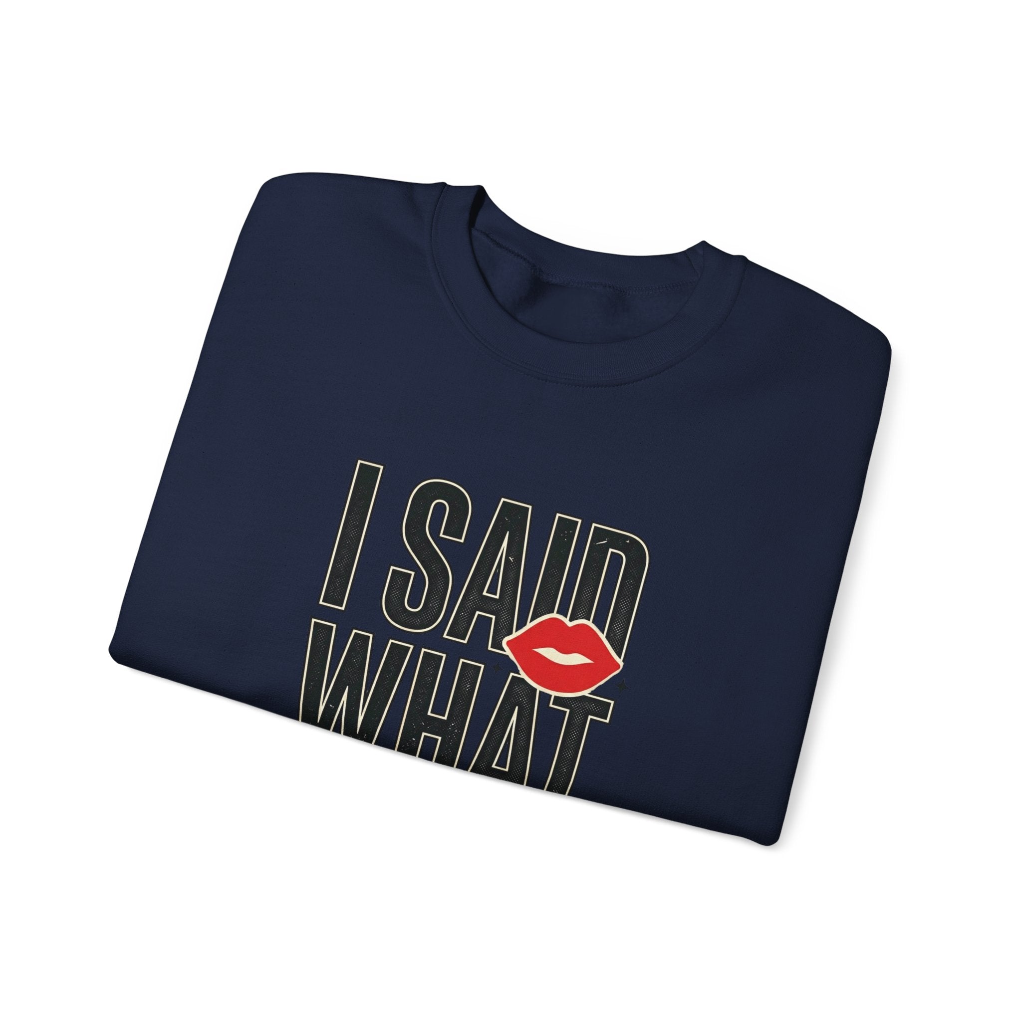 I Said What I Said Sweatshirt | Fashion-Editorial, Boss Energy