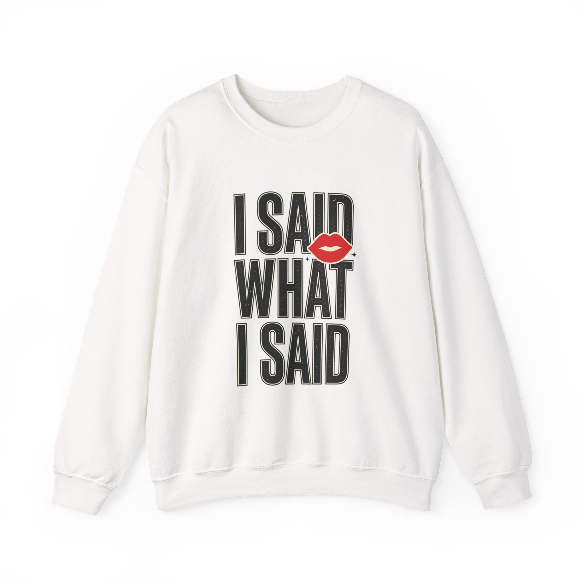 I Said What I Said Sweatshirt | Fashion-Editorial, Boss Energy