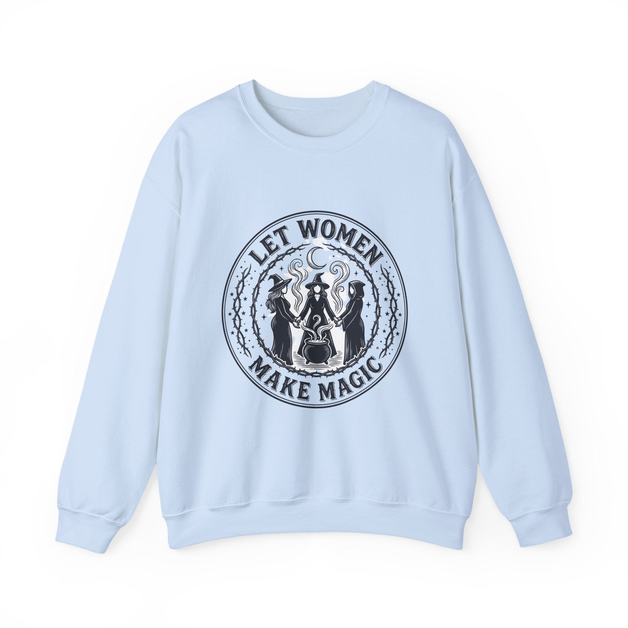Let Women Make Magic Sweatshirt | Feminist, Women Supporting Women