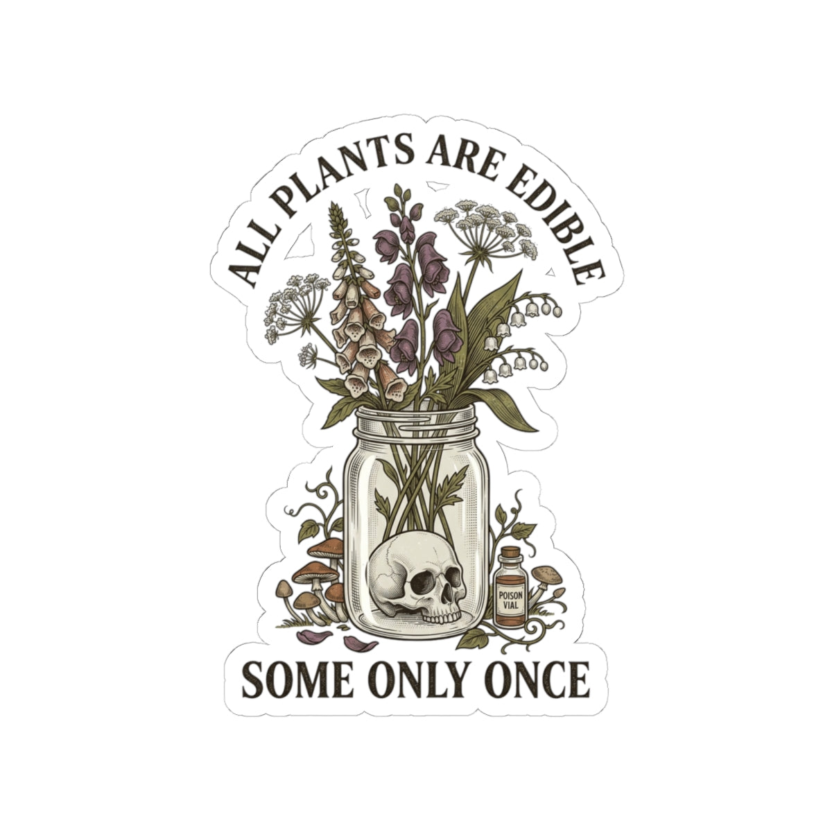 All Plants Are Edible Sticker | Vintage Botanical, Dark Nature Humor