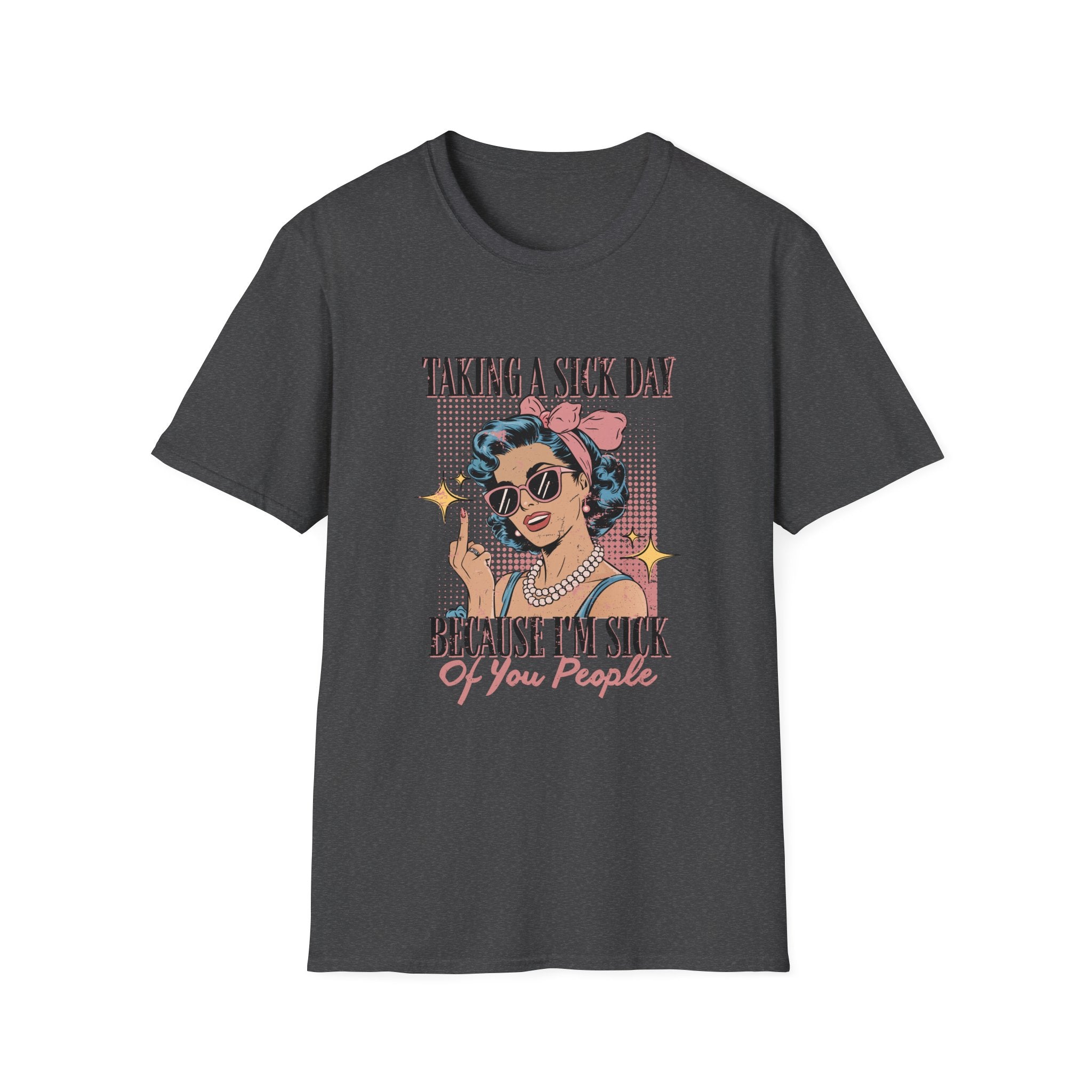 Taking a Sick Day T-Shirt — Retro Pinup "Taking a Sick Day Because I’m Sick of You People"