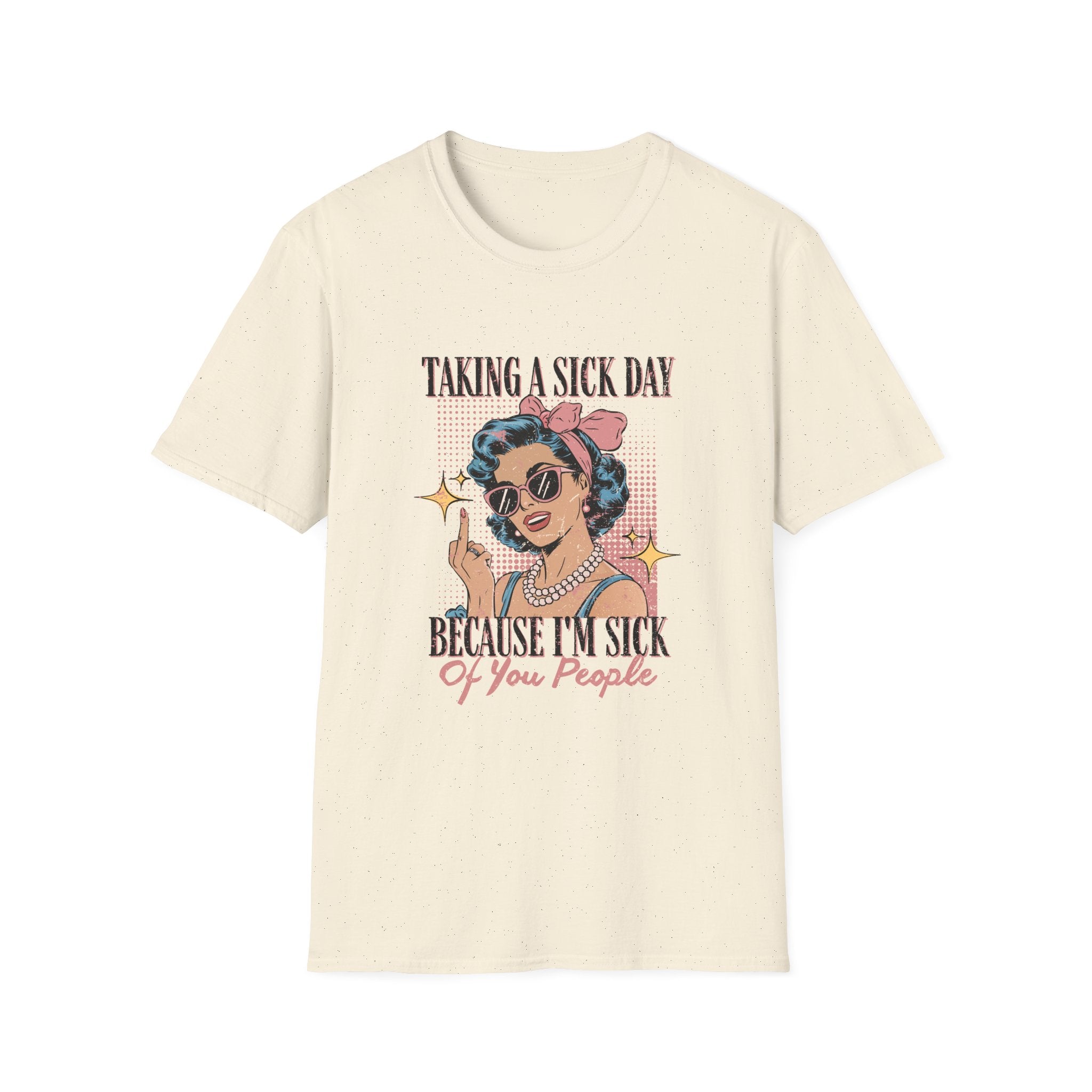 Taking a Sick Day T-Shirt — Retro Pinup "Taking a Sick Day Because I’m Sick of You People"